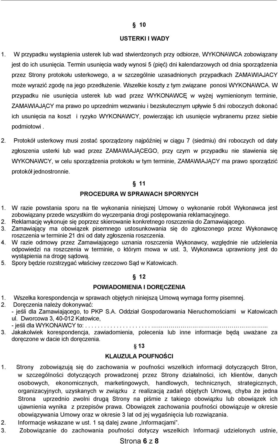 przedłużenie. Wszelkie koszty z tym związane ponosi WYKONAWCA.