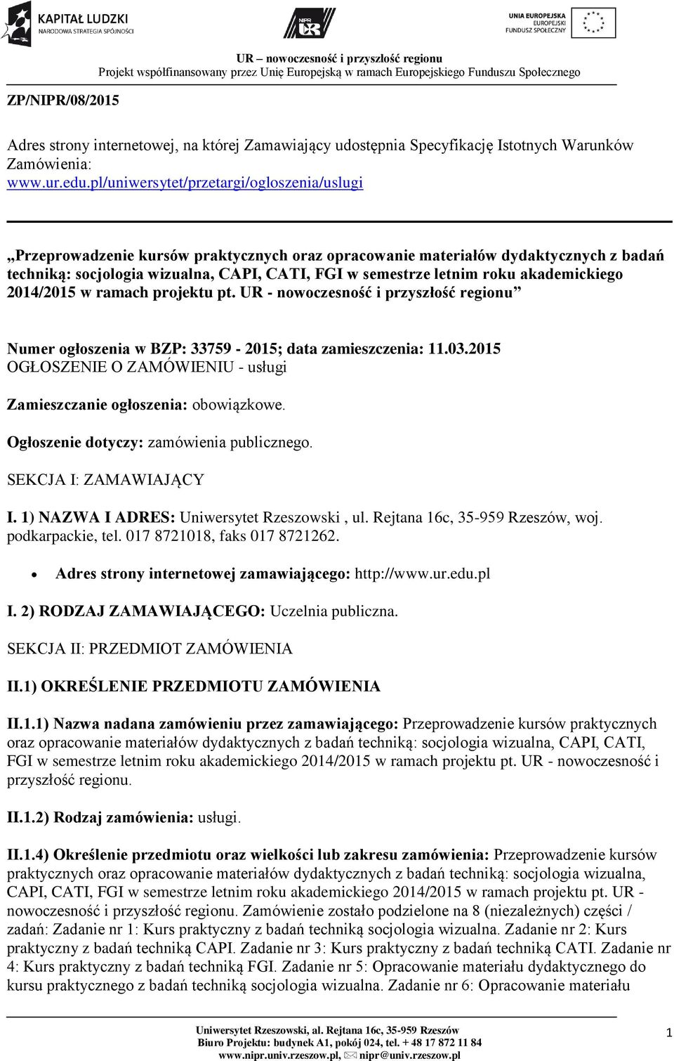 akademickiego 2014/2015 w ramach projektu pt. UR - nowoczesność i przyszłość regionu Numer ogłoszenia w BZP: 33759-2015; data zamieszczenia: 11.03.
