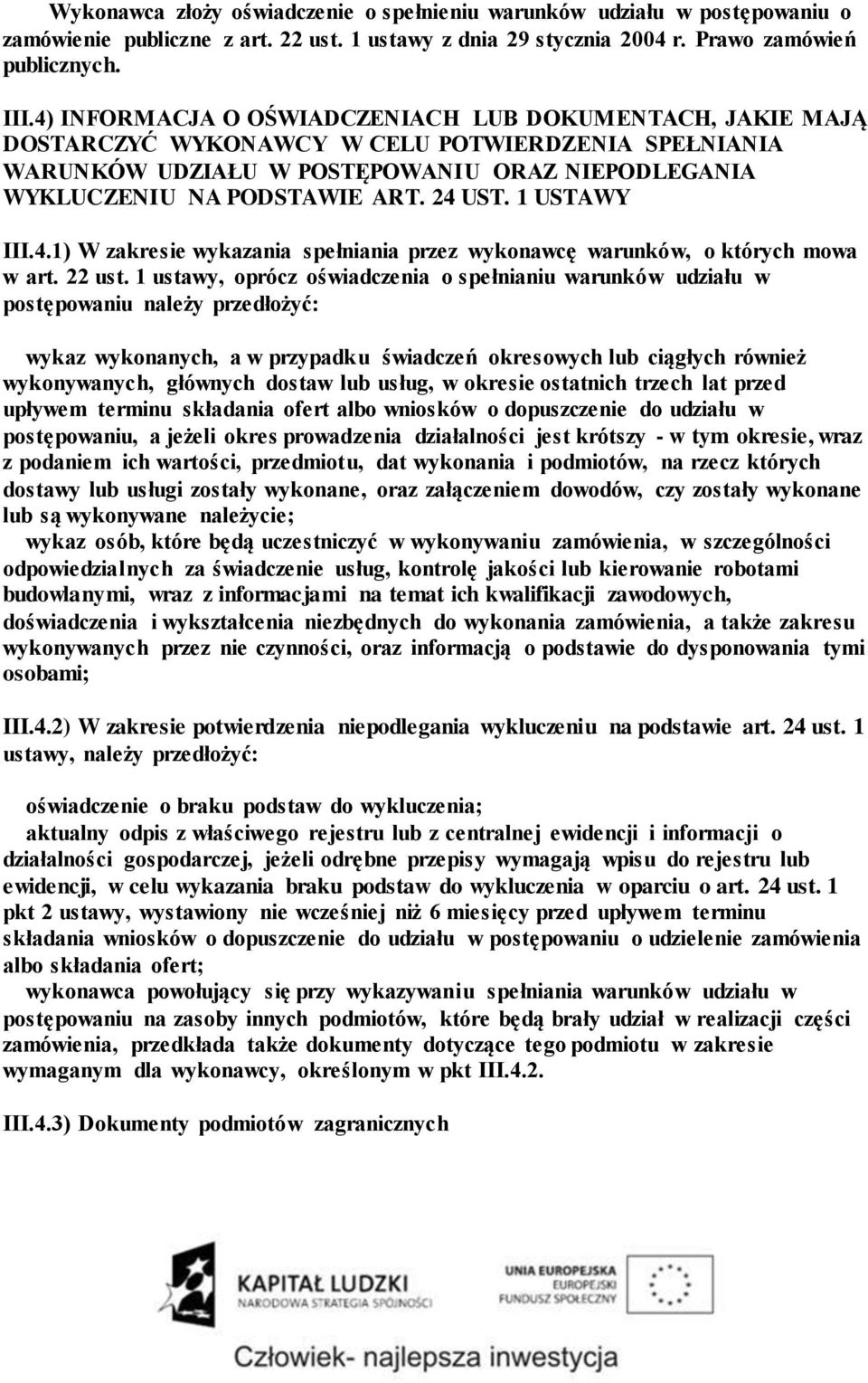 1 USTAWY III.4.1) W zakresie wykazania spełniania przez wykonawcę warunków, o których mowa w art. 22 ust.