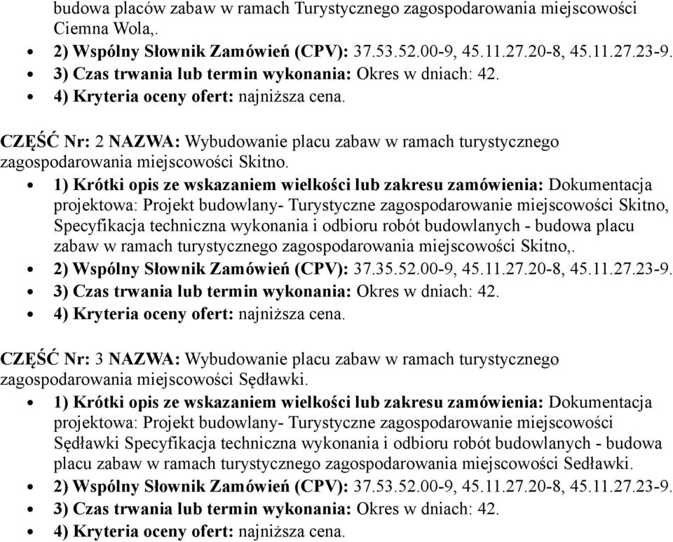 projektowa: Projekt budowlany- Turystyczne zagospodarowanie miejscowości Skitno, Specyfikacja techniczna wykonania i odbioru robót budowlanych - budowa placu zabaw w ramach turystycznego