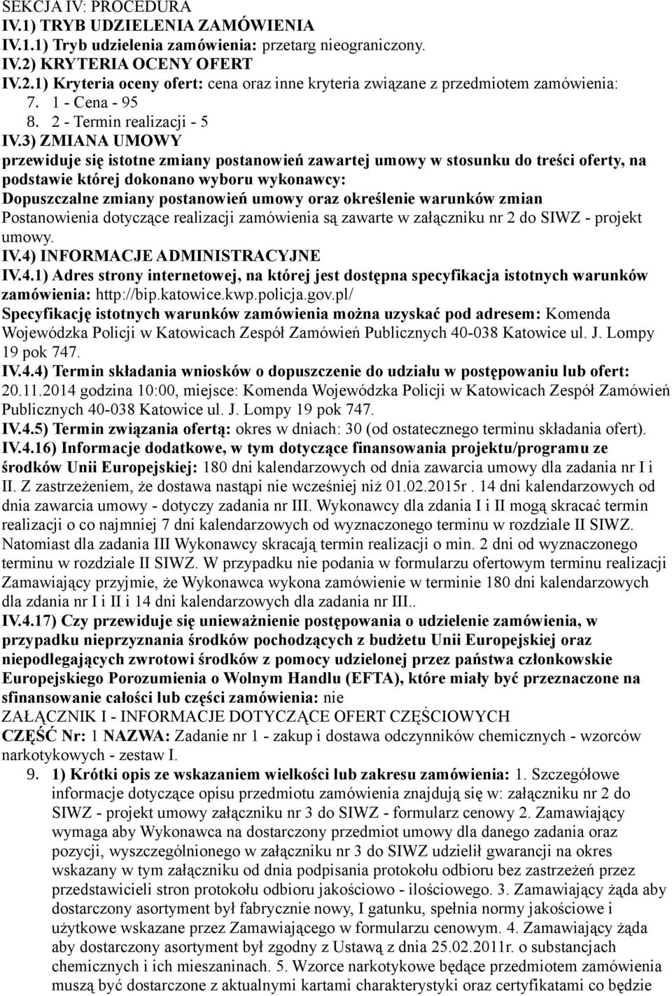 3) ZMIANA UMOWY przewiduje się istotne zmiany postanowień zawartej umowy w stosunku do treści oferty, na podstawie której dokonano wyboru wykonawcy: Dopuszczalne zmiany postanowień umowy oraz