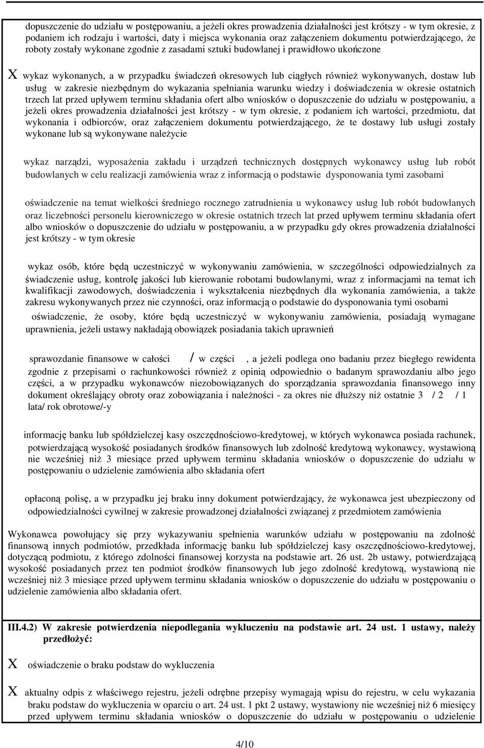 usług w zakresie niezbędnym do wykazania spełniania warunku wiedzy i doświadczenia w okresie ostatnich trzech lat przed upływem terminu składania ofert albo wniosków o dopuszczenie do udziału w