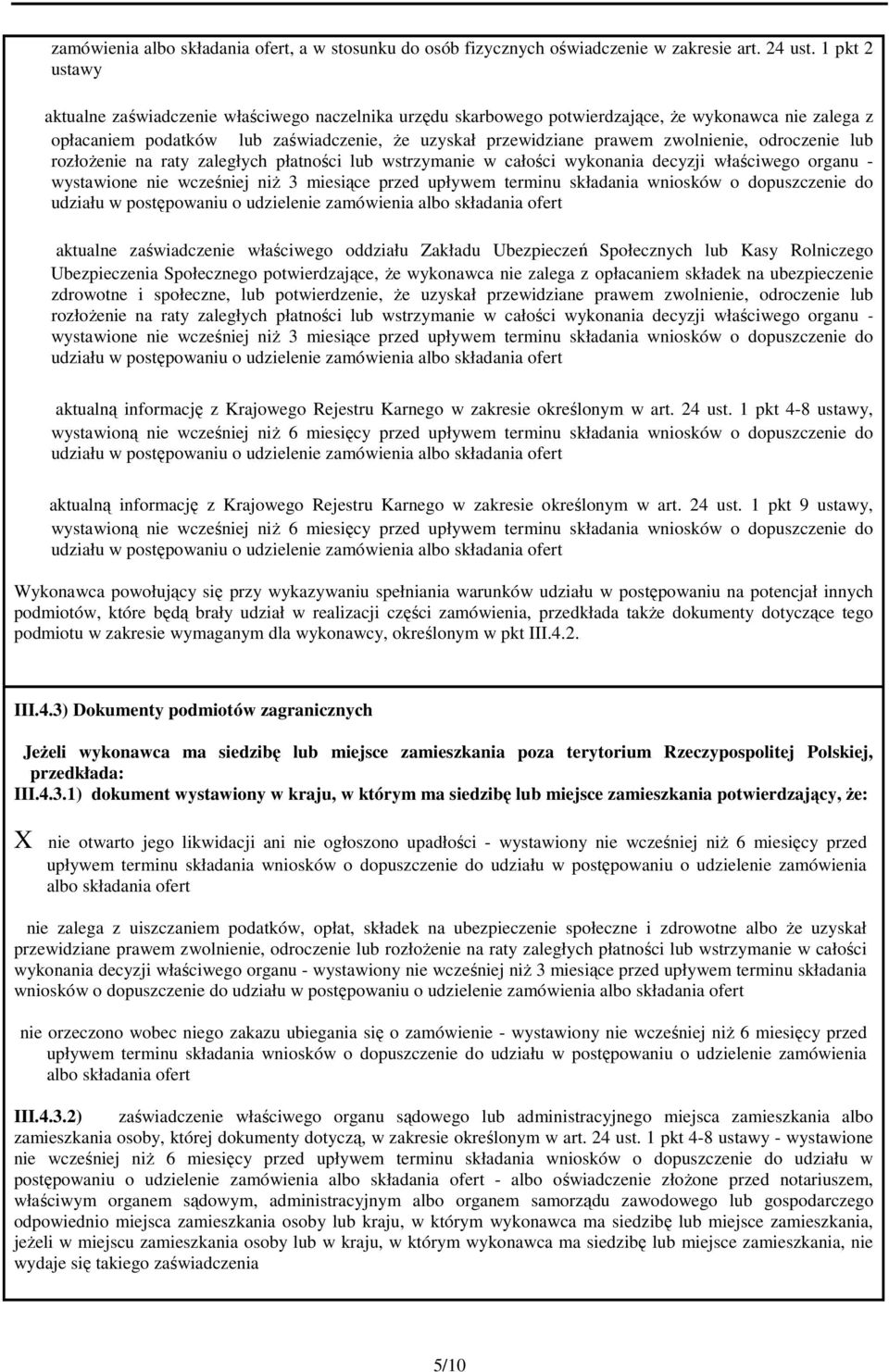 odroczenie rozłoŝenie na raty zaległych płatności wstrzymanie w całości wykonania decyzji właściwego organu - wystawione nie wcześniej niŝ 3 miesiące przed upływem terminu składania wniosków o