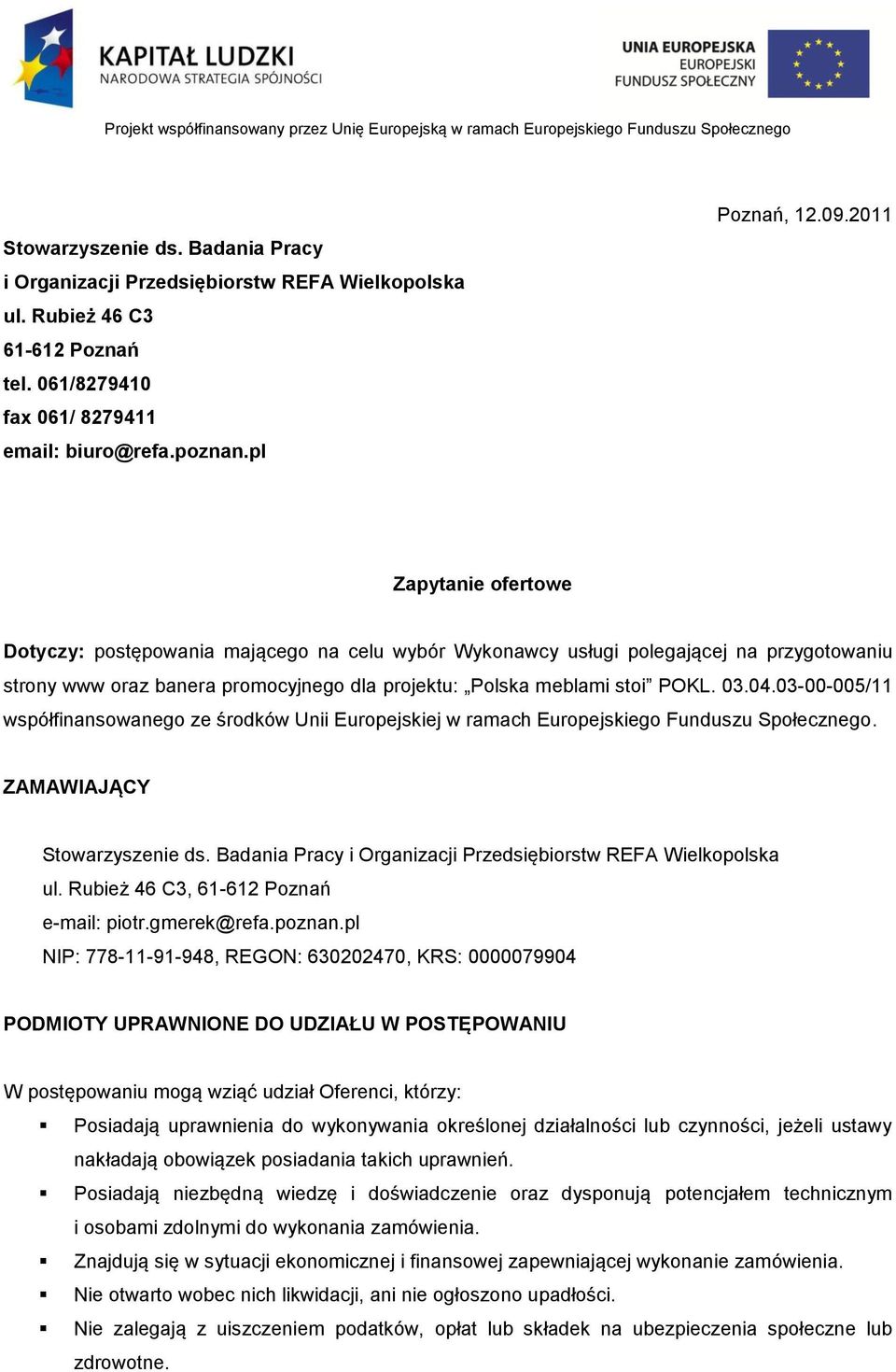 03-00-005/11 współfinansowanego ze środków Unii Europejskiej w ramach Europejskiego Funduszu Społecznego. ZAMAWIAJĄCY Stowarzyszenie ds.