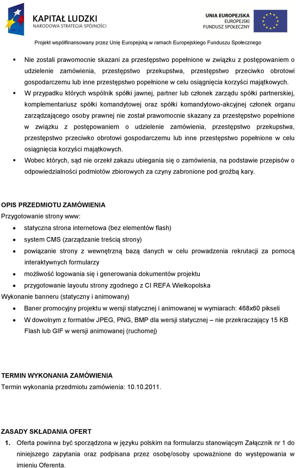 W przypadku których wspólnik spółki jawnej, partner lub członek zarządu spółki partnerskiej, komplementariusz spółki komandytowej oraz spółki komandytowo-akcyjnej członek organu zarządzającego osoby