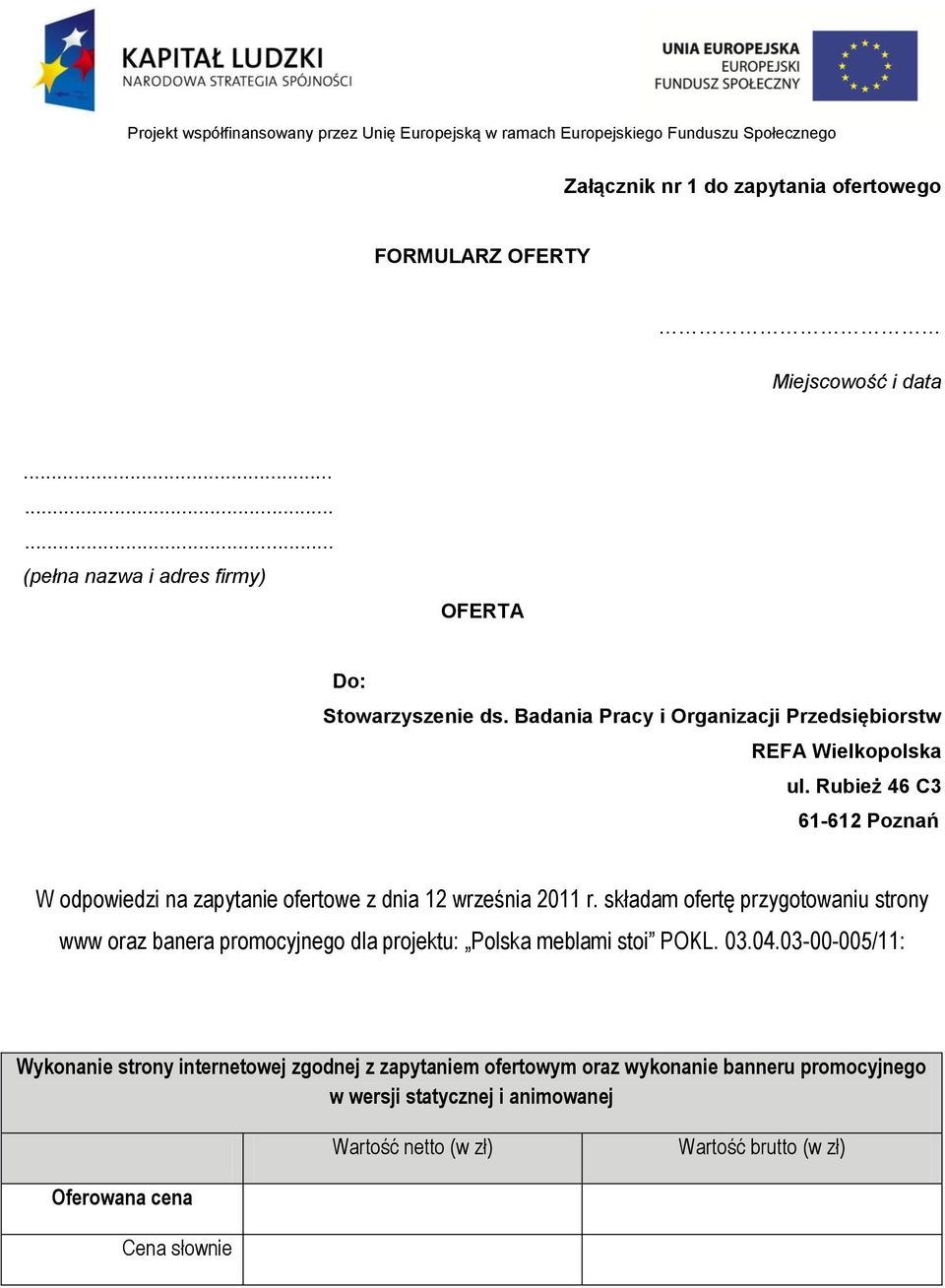 składam ofertę przygotowaniu strony www oraz banera promocyjnego dla projektu: Polska meblami stoi POKL. 03.04.