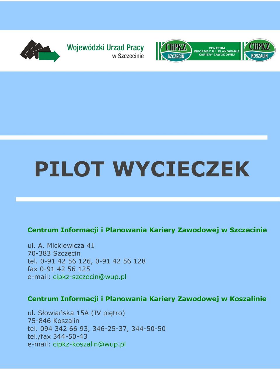 0-91 42 56 126, 0-91 42 56 128 fax 0-91 42 56 125 e-mail: cipkz-szczecin@wup.