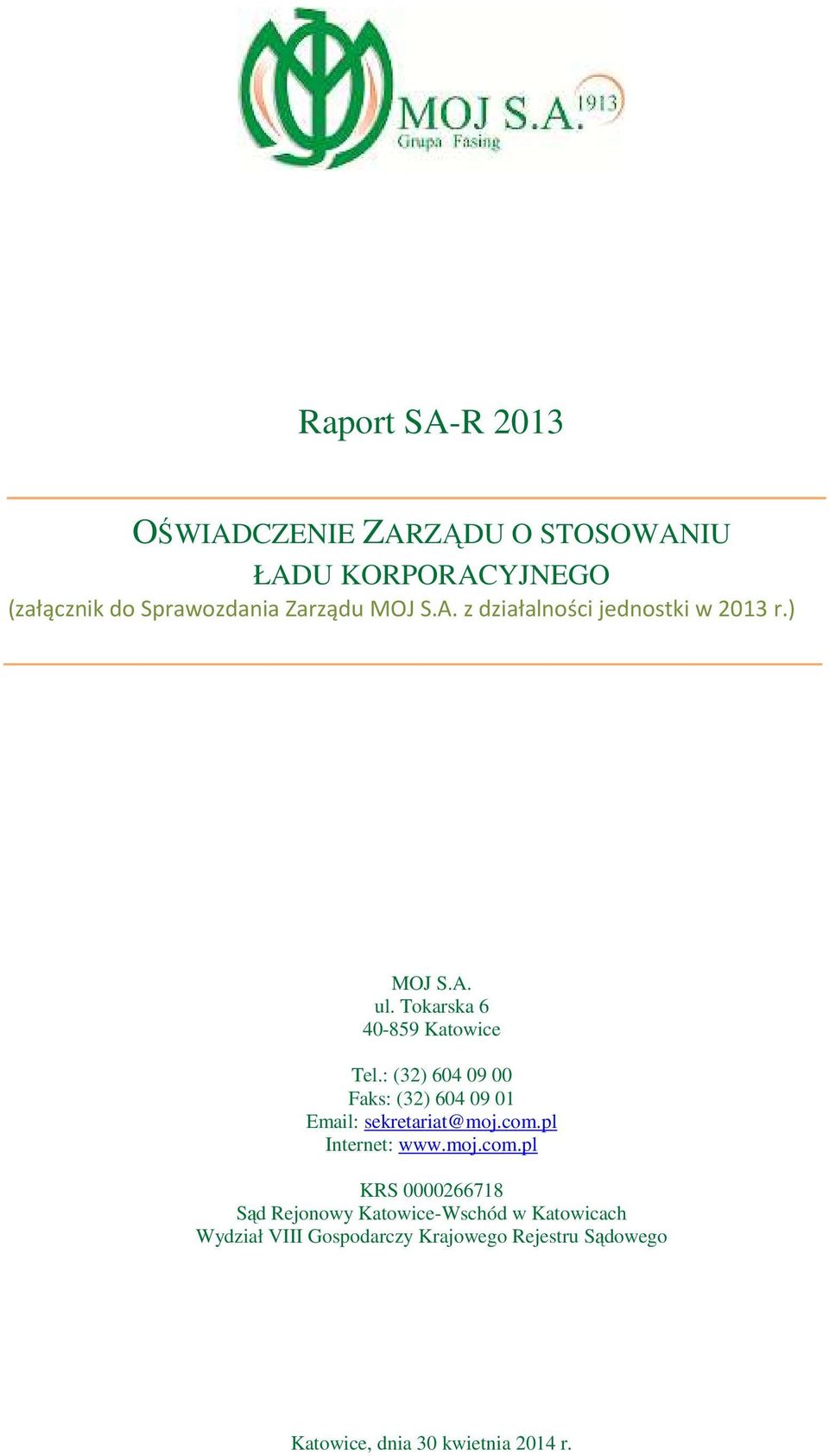 : (32) 604 09 00 Faks: (32) 604 09 01 Email: sekretariat@moj.com.