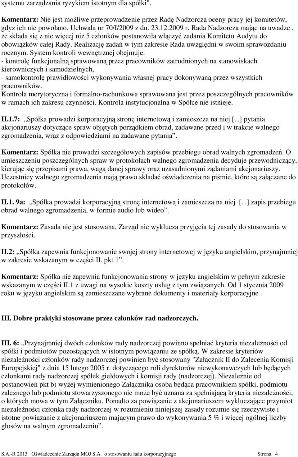 Realizację zadań w tym zakresie Rada uwzględni w swoim sprawozdaniu rocznym.