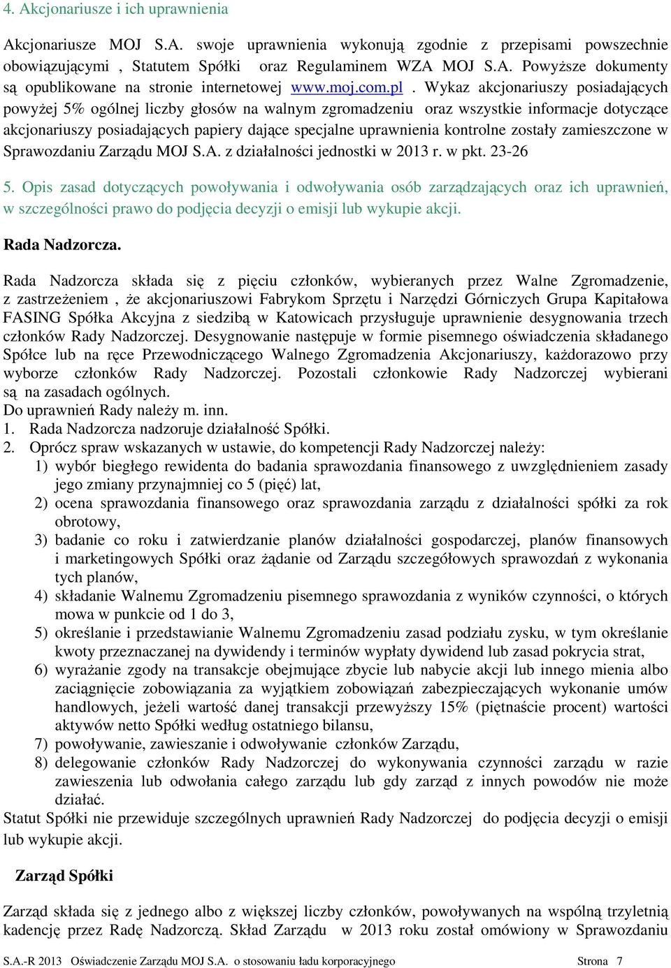 Wykaz akcjonariuszy posiadających powyżej 5% ogólnej liczby głosów na walnym zgromadzeniu oraz wszystkie informacje dotyczące akcjonariuszy posiadających papiery dające specjalne uprawnienia