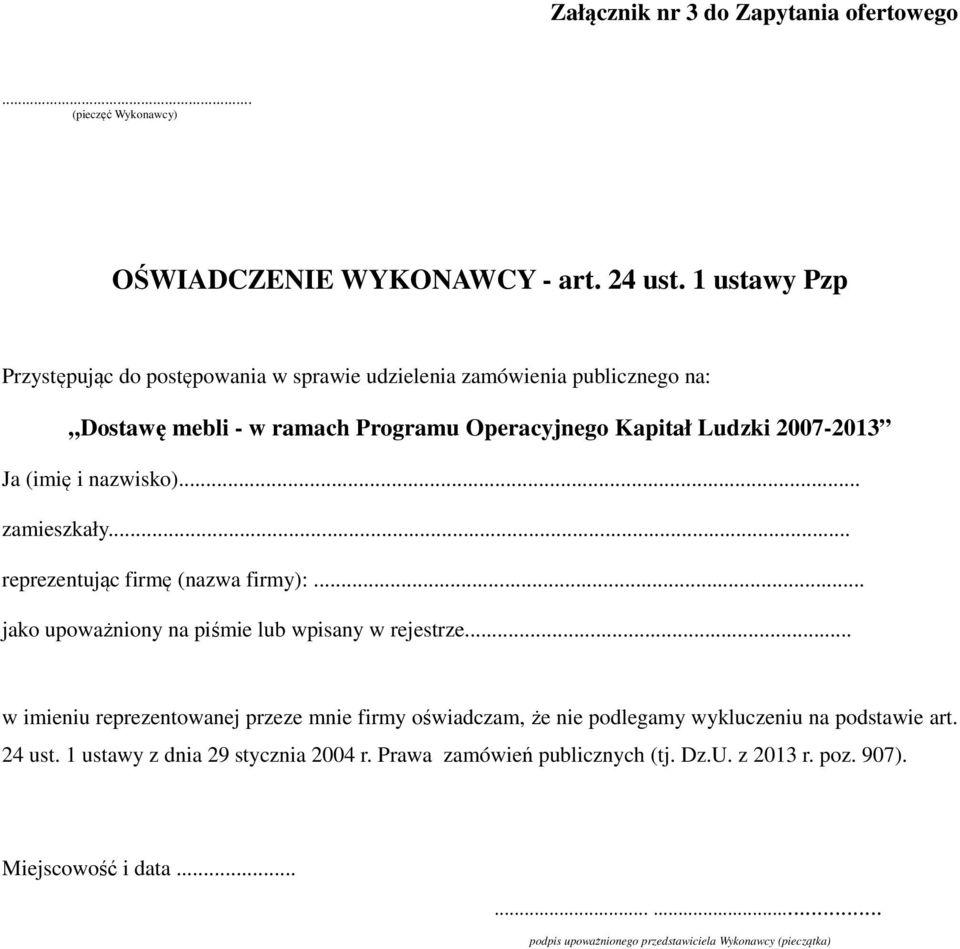 i nazwisko)... zamieszkały... reprezentując firmę (nazwa firmy):... jako upoważniony na piśmie lub wpisany w rejestrze.