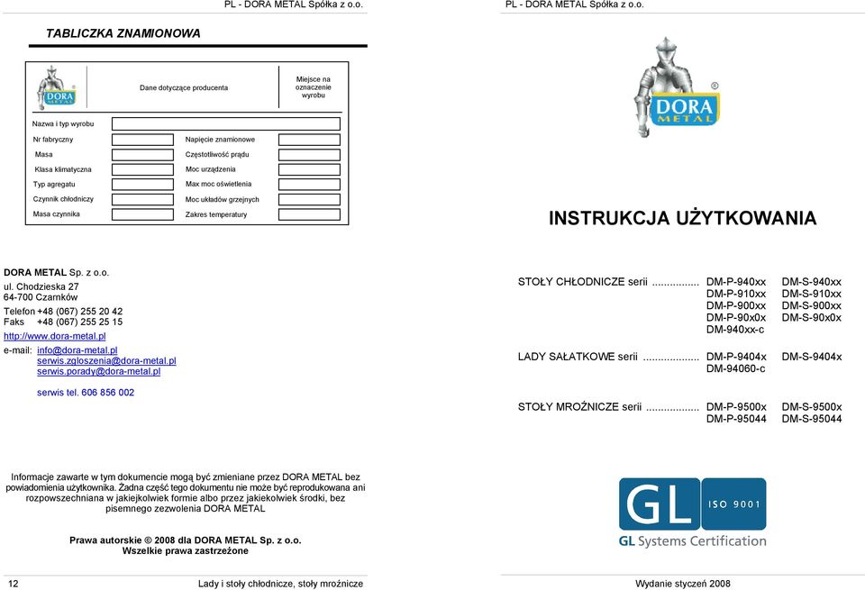http://wwwdora-metalpl e-mail: info@dora-metalpl serwiszgloszenia@dora-metalpl serwisporady@dora-metalpl serwis tel 606 856 002 STŁY CHŁDNICZE serii LADY SAŁATKWE serii STŁY MRŹNICZE serii DM-P-940xx