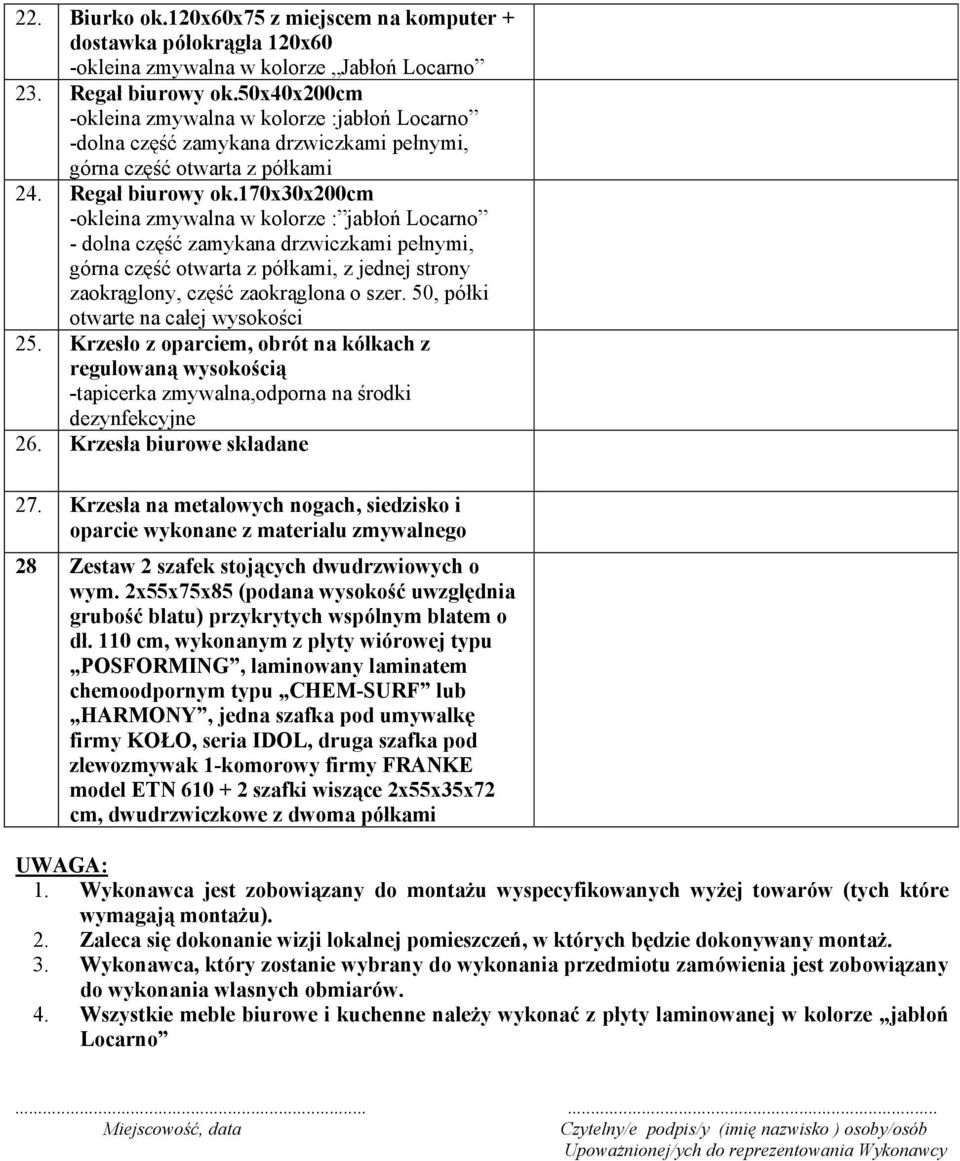 70x30x200cm -okleina zmywalna w kolorze : jabłoń Locarno - dolna część zamykana drzwiczkami pełnymi, górna część otwarta z półkami, z jednej strony zaokrąglony, część zaokrąglona o szer.