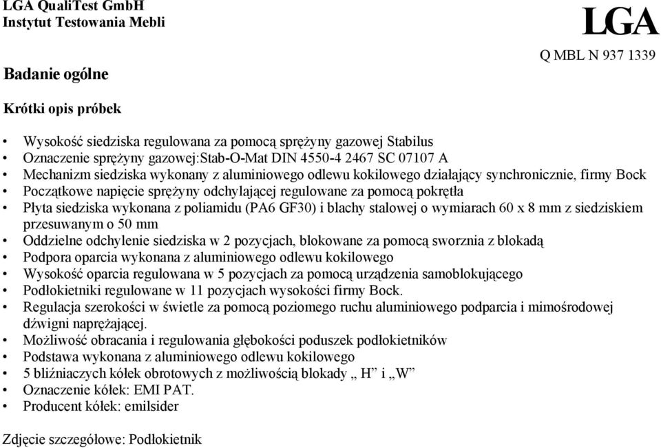 (PA6 GF30) i blachy stalowej o wymiarach 60 x 8 mm z siedziskiem przesuwanym o 50 mm Oddzielne odchylenie siedziska w 2 pozycjach, blokowane za pomocą sworznia z blokadą Podpora oparcia wykonana z