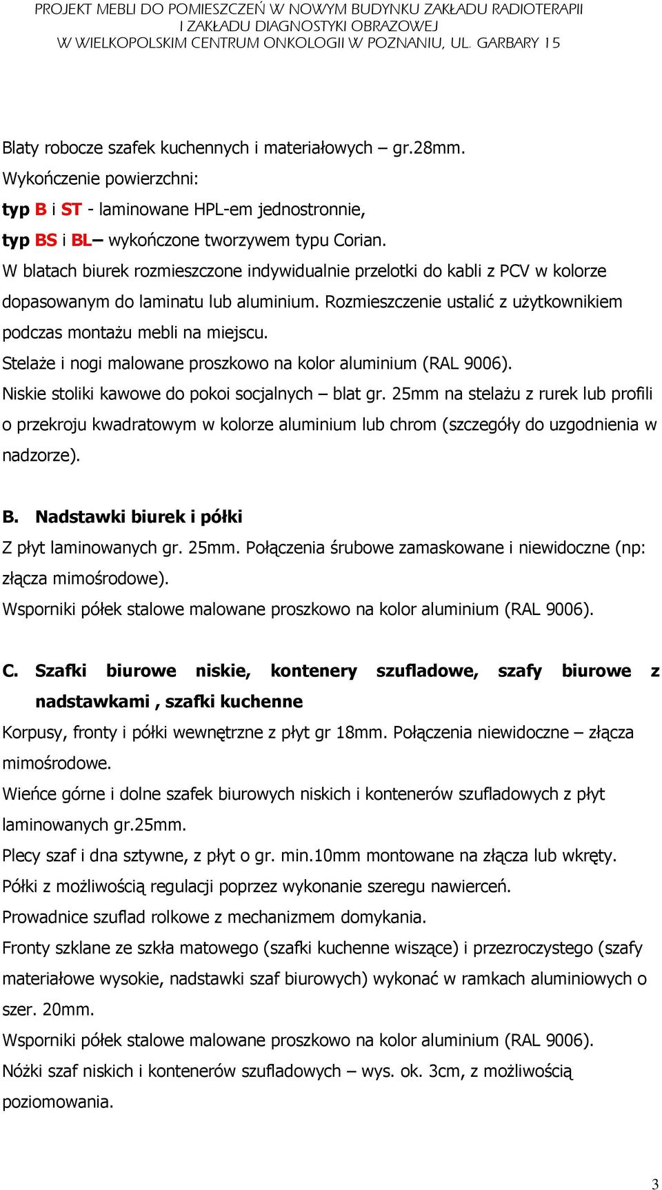 StelaŜe i nogi malowane proszkowo na kolor aluminium (RAL 9006). Niskie stoliki kawowe do pokoi socjalnych blat gr.
