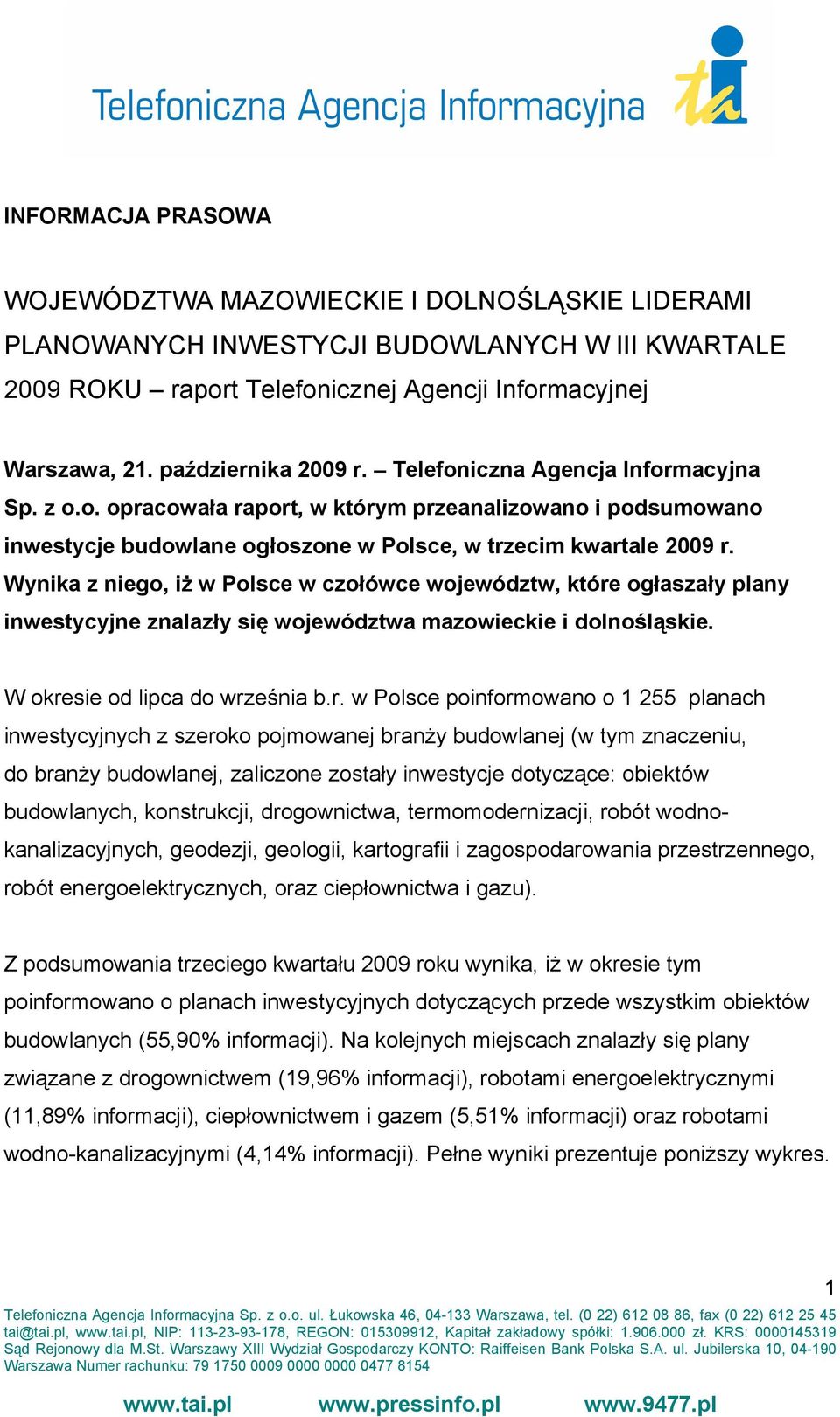 Wynika z niego, iŝ w Polsce w czołówce województw, które