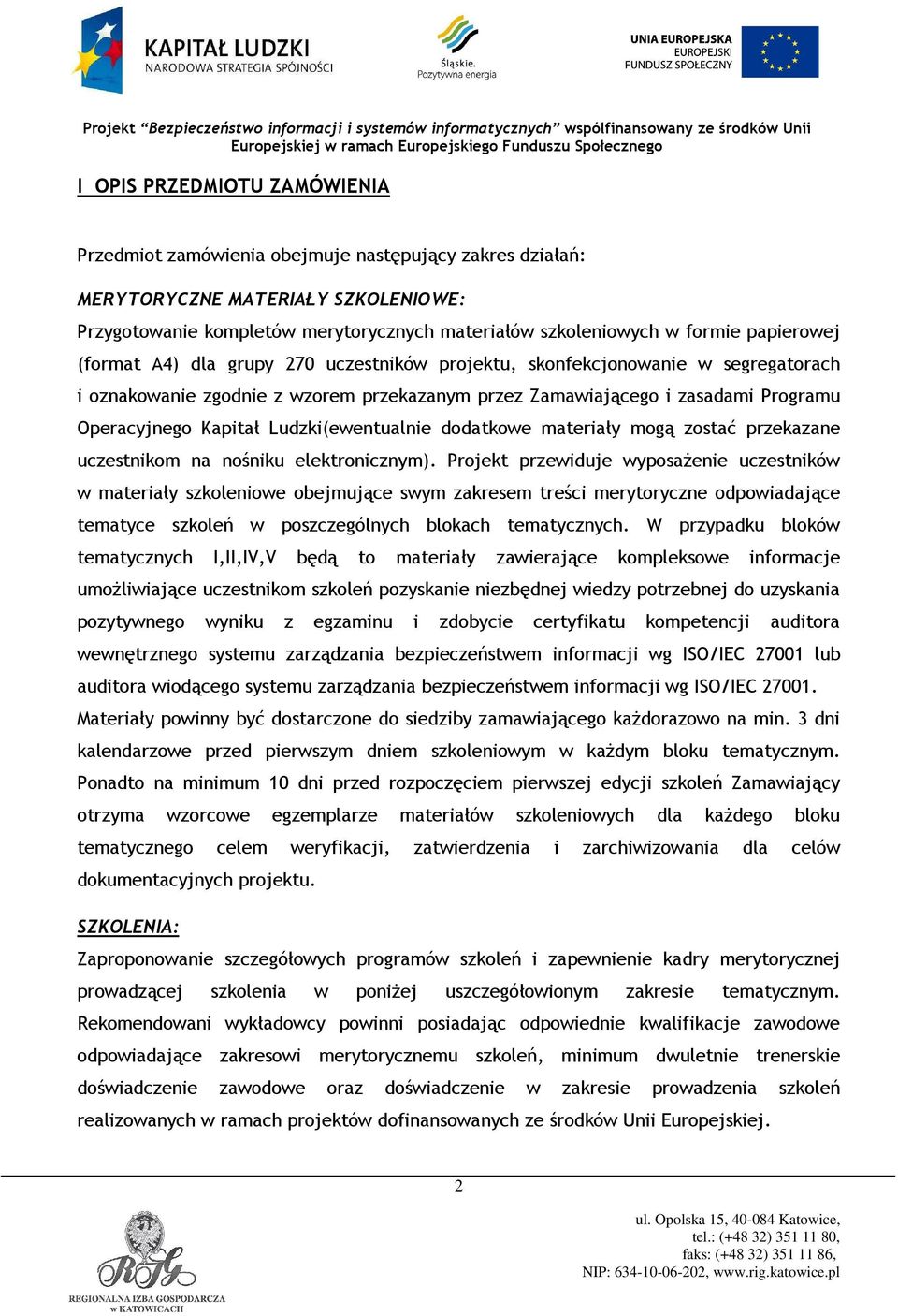 Ludzki(ewentualnie dodatkowe materiały mogą zostać przekazane uczestnikom na nośniku elektronicznym).