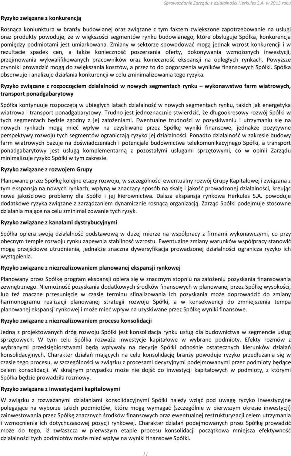 obsługuje Spółka, konkurencja pomiędzy podmiotami jest umiarkowana.