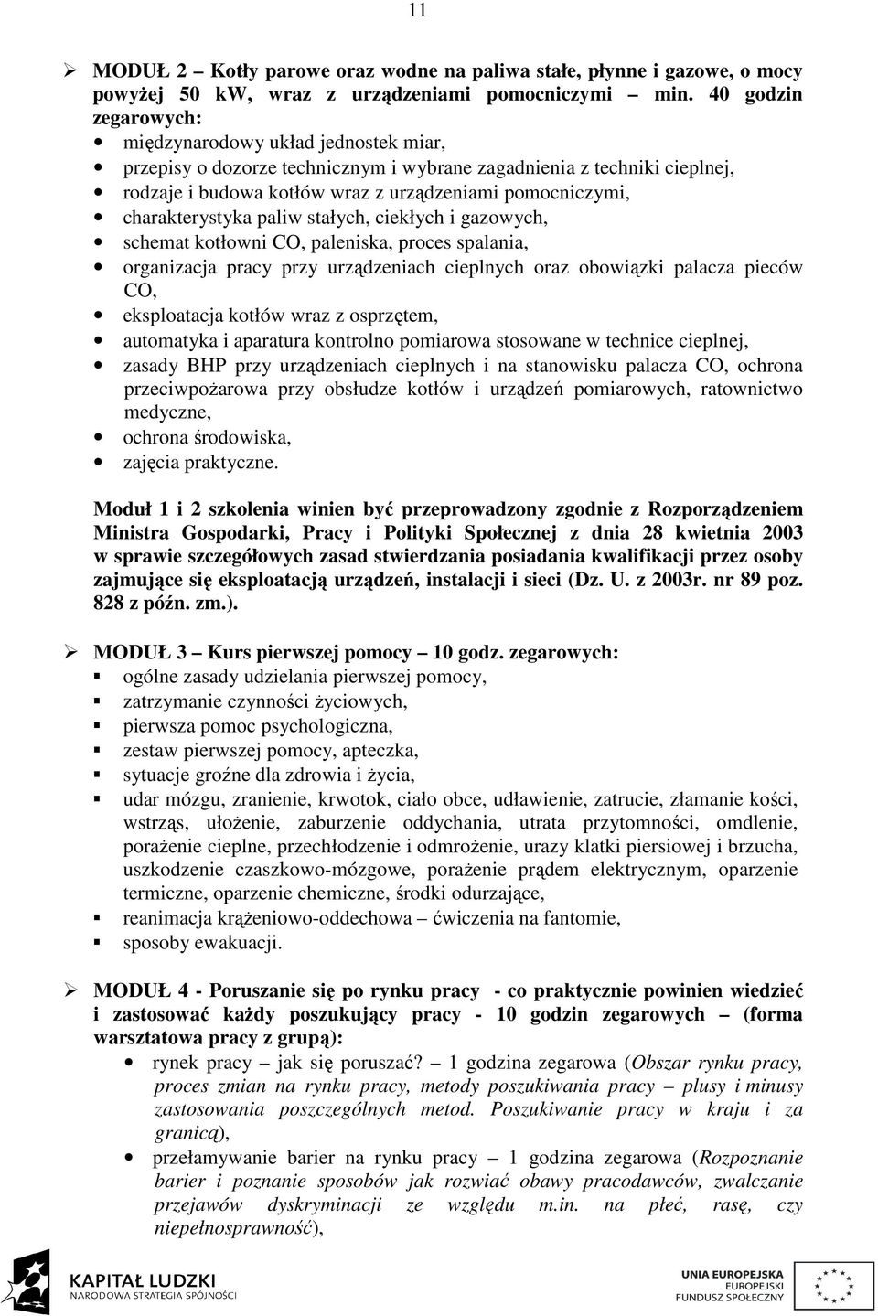 charakterystyka paliw stałych, ciekłych i gazowych, schemat kotłowni CO, paleniska, proces spalania, organizacja pracy przy urządzeniach cieplnych oraz obowiązki palacza pieców CO, eksploatacja