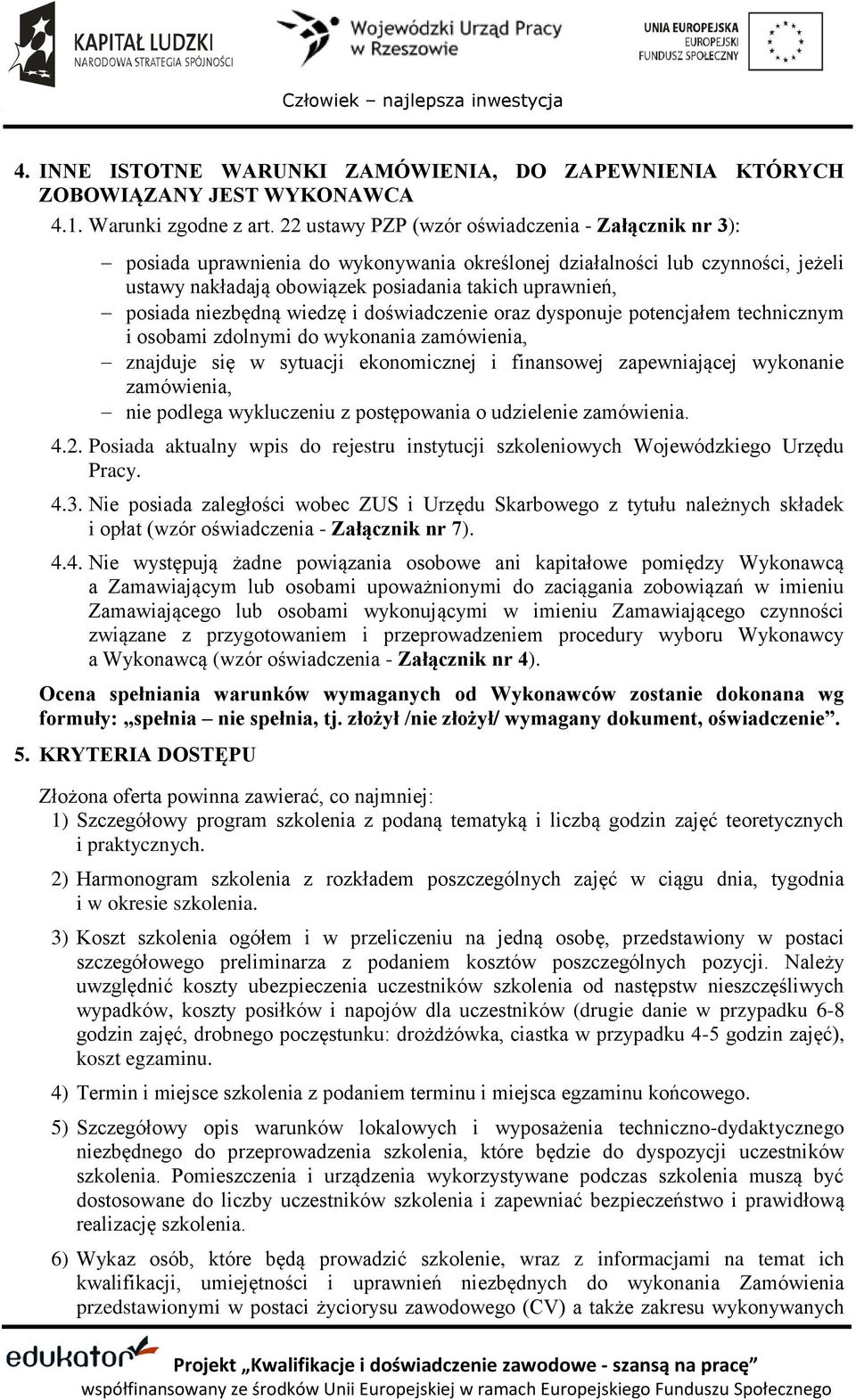 niezbędną wiedzę i doświadczenie oraz dysponuje potencjałem technicznym i osobami zdolnymi do wykonania zamówienia, znajduje się w sytuacji ekonomicznej i finansowej zapewniającej wykonanie