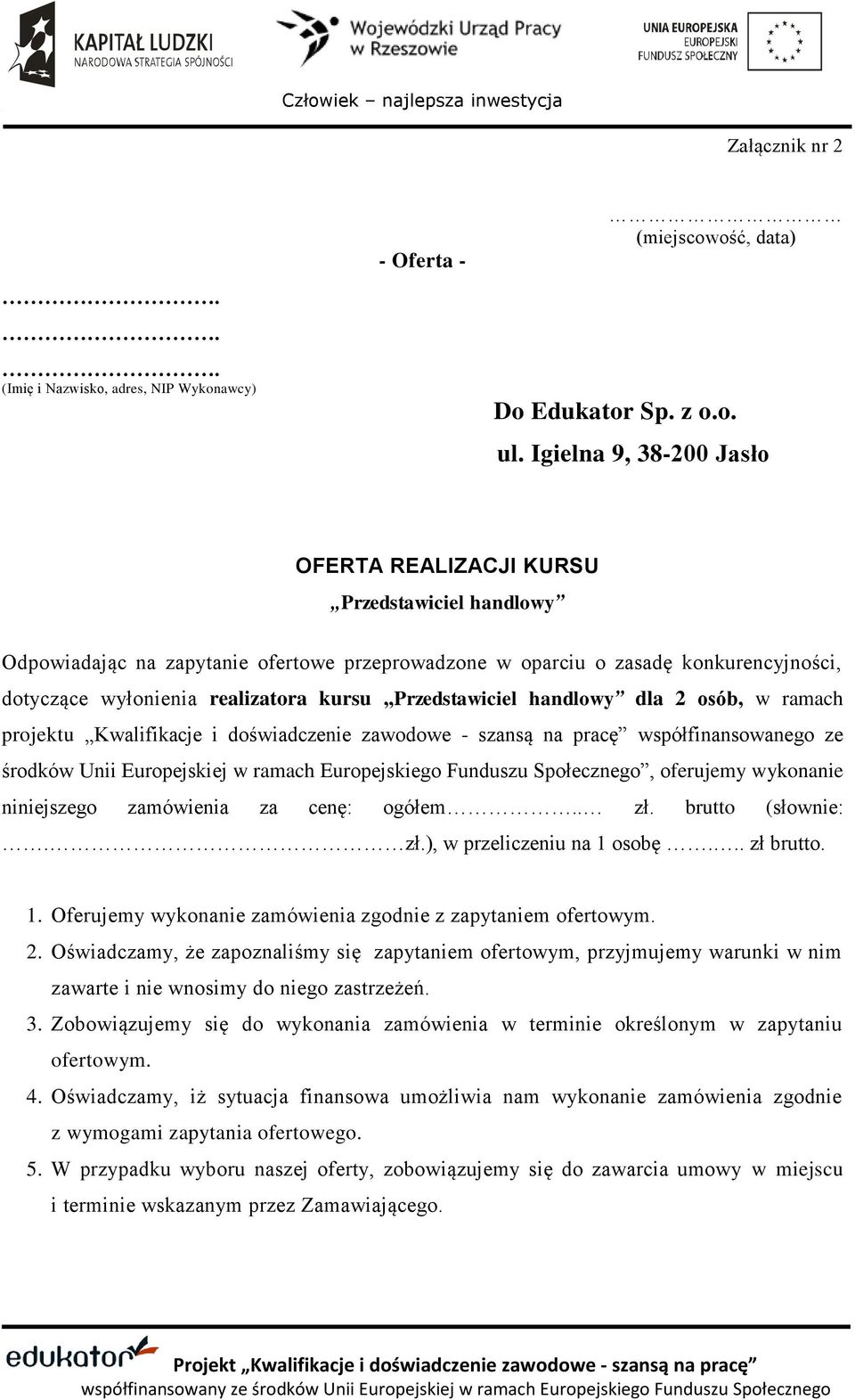 Przedstawiciel handlowy dla 2 osób, w ramach projektu Kwalifikacje i doświadczenie zawodowe - szansą na pracę współfinansowanego ze środków Unii Europejskiej w ramach Europejskiego Funduszu