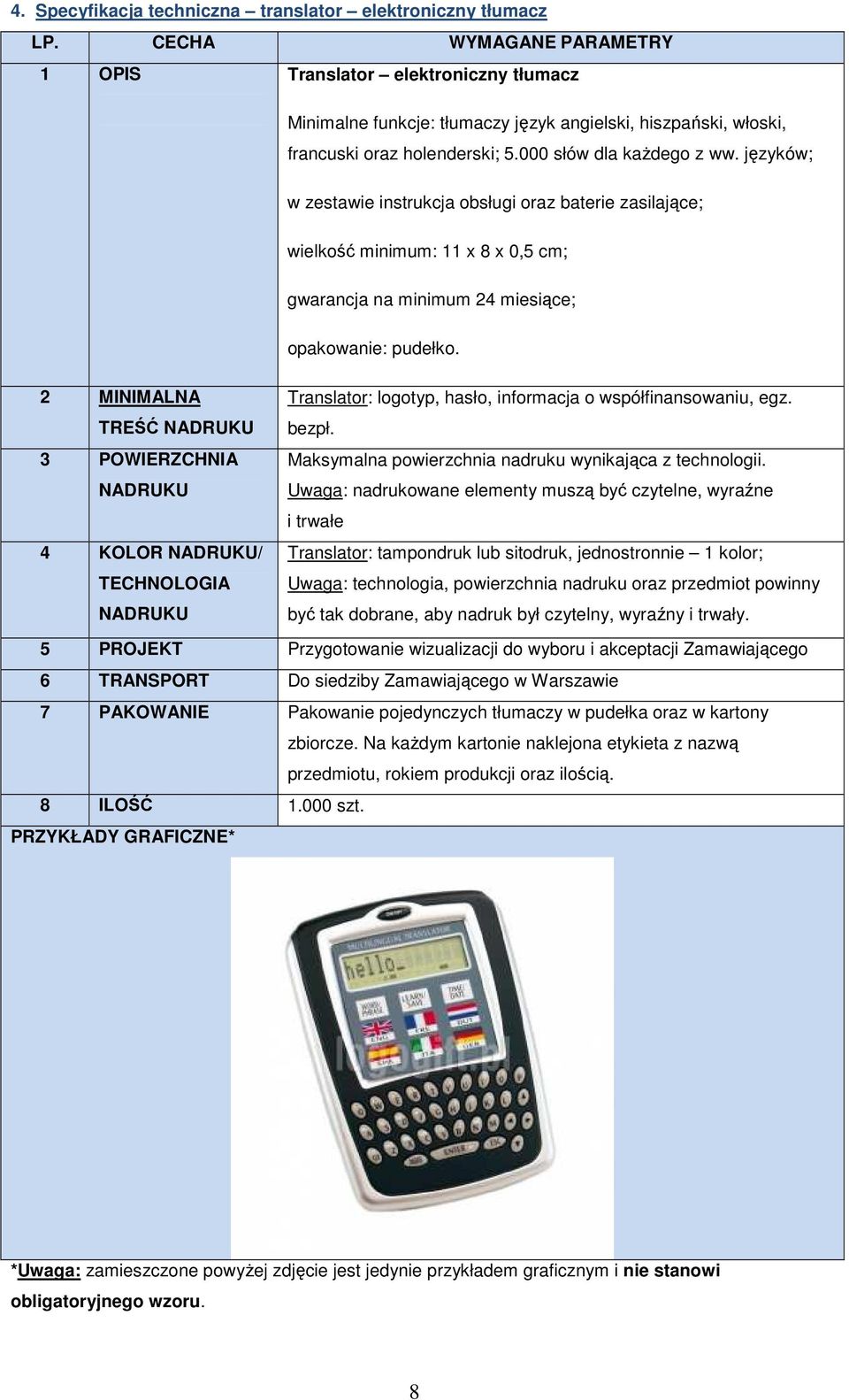 języków; w zestawie instrukcja obsługi oraz baterie zasilające; wielkość minimum: 11 x 8 x 0,5 cm; gwarancja na minimum 24 miesiące; opakowanie: pudełko.