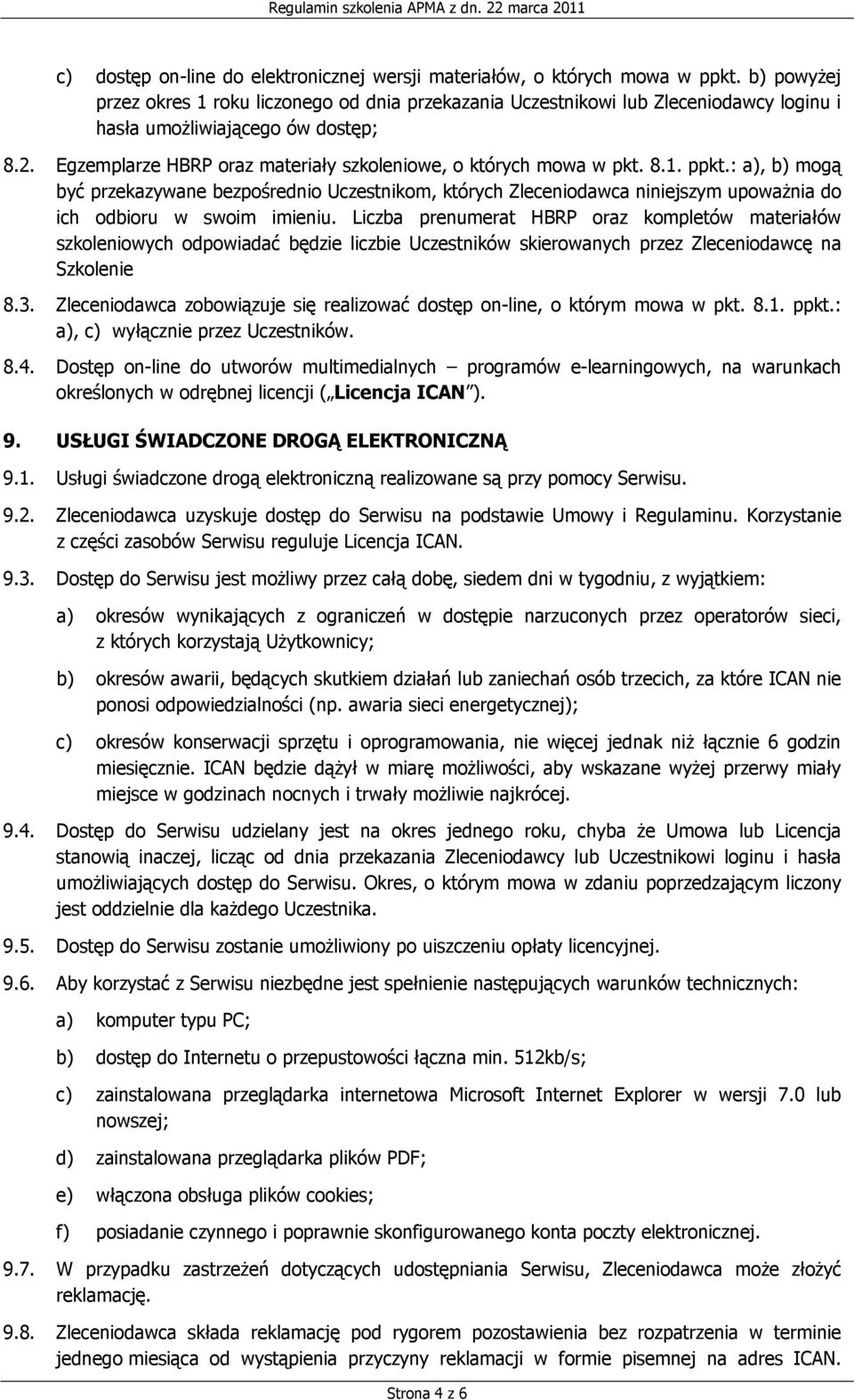 Egzemplarze HBRP oraz materiały szkoleniowe, o których mowa w pkt. 8.1. ppkt.