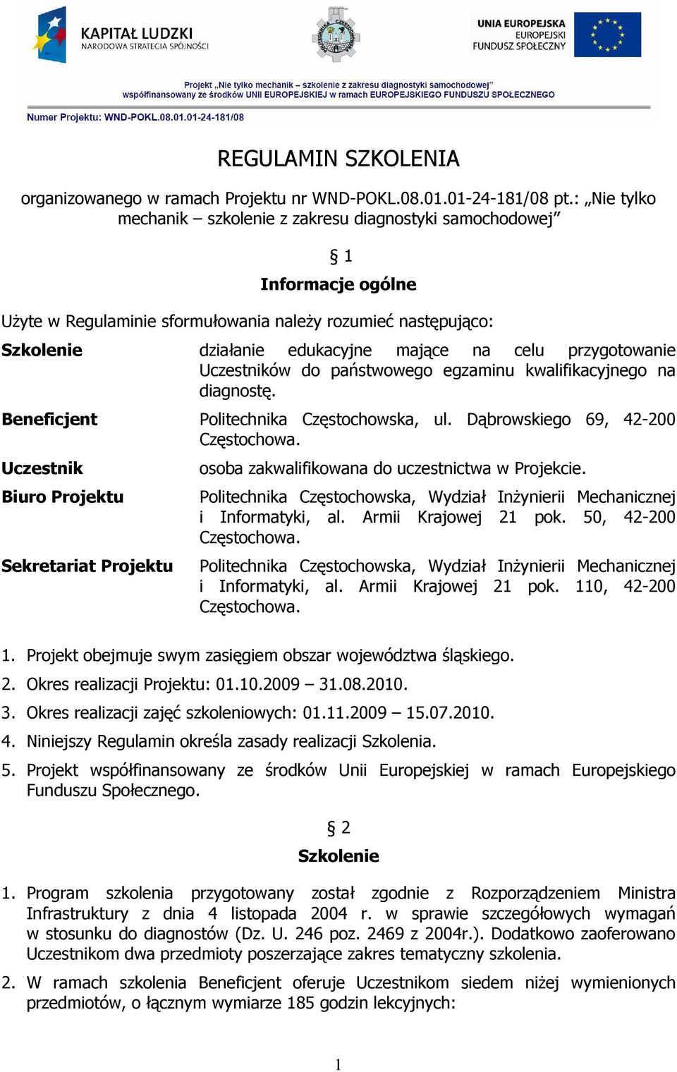 przygotowanie Uczestników do państwowego egzaminu kwalifikacyjnego na diagnostę. Beneficjent Politechnika Częstochowska, ul.