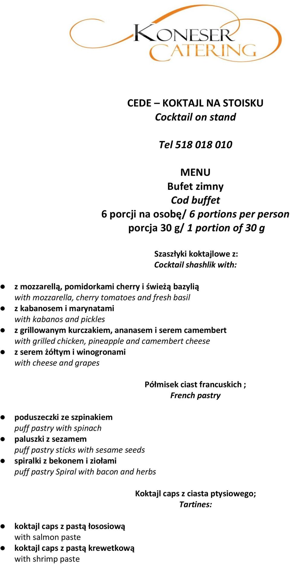 camembert with grilled chicken, pineapple and camembert cheese z serem żółtym i winogronami with cheese and grapes poduszeczki ze szpinakiem puff pastry with spinach paluszki z sezamem puff pastry
