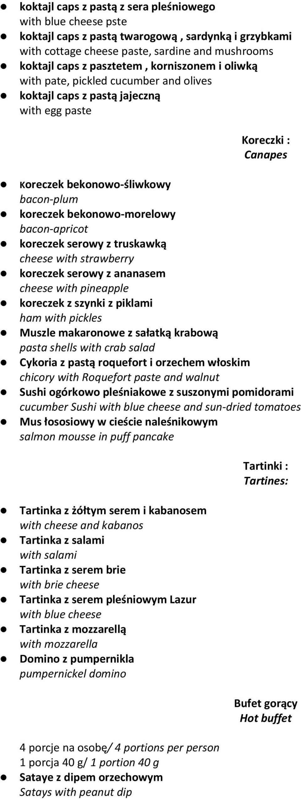 bacon-apricot koreczek serowy z truskawką cheese with strawberry koreczek serowy z ananasem cheese with pineapple koreczek z szynki z piklami ham with pickles Muszle makaronowe z sałatką krabową