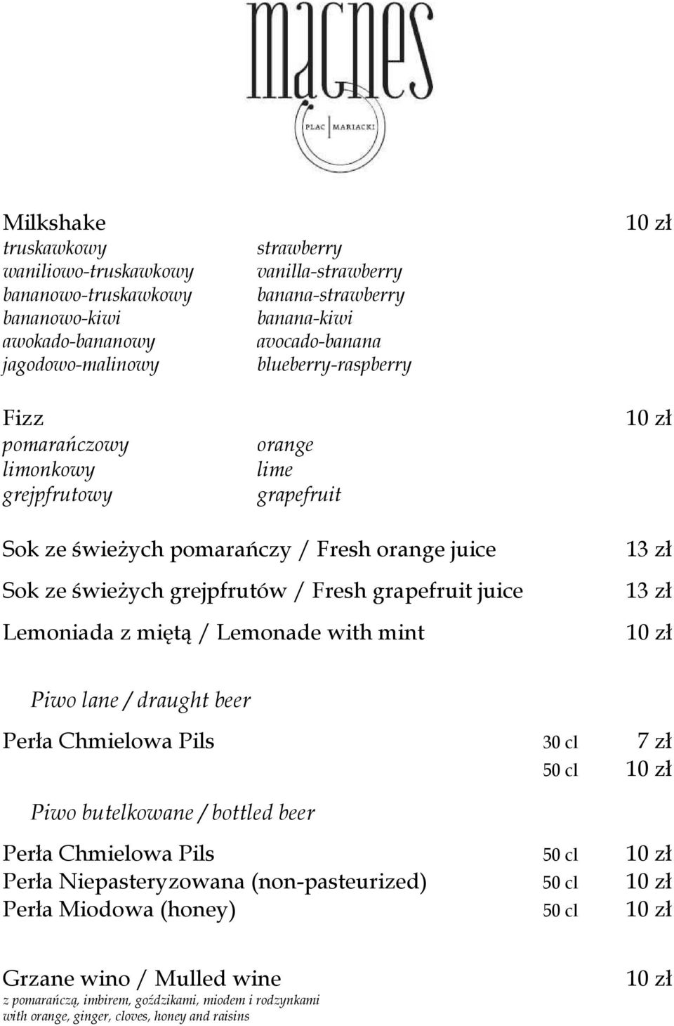 juice Lemoniada z miętą / Lemonade with mint 13 zł 13 zł Piwo lane / draught beer Perła Chmielowa Pils 30 cl 7 zł 50 cl Piwo butelkowane / bottled beer Perła Chmielowa Pils 50 cl Perła