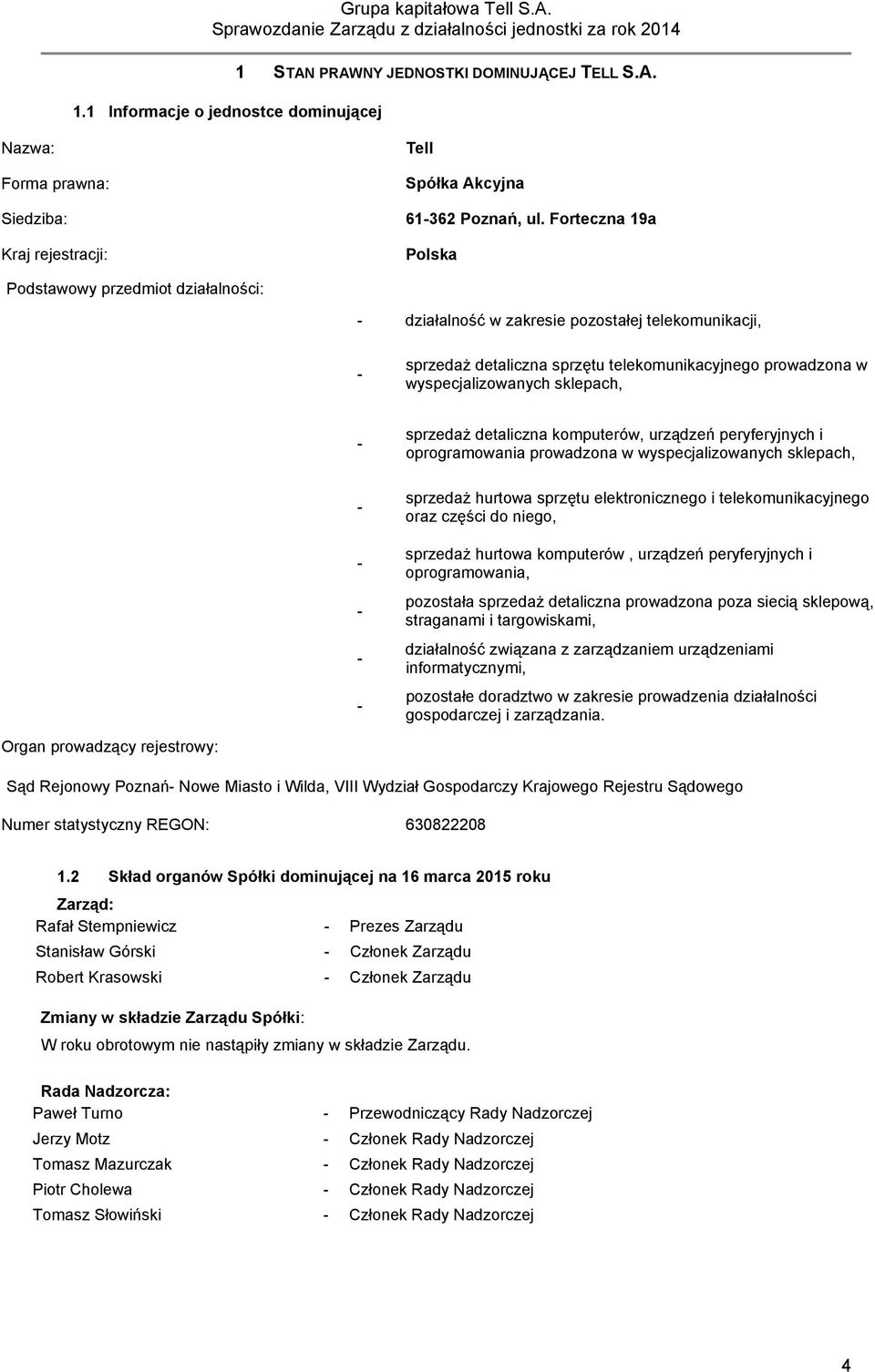 sklepach, - - - - - - sprzedaż detaliczna komputerów, urządzeń peryferyjnych i oprogramowania prowadzona w wyspecjalizowanych sklepach, sprzedaż hurtowa sprzętu elektronicznego i telekomunikacyjnego