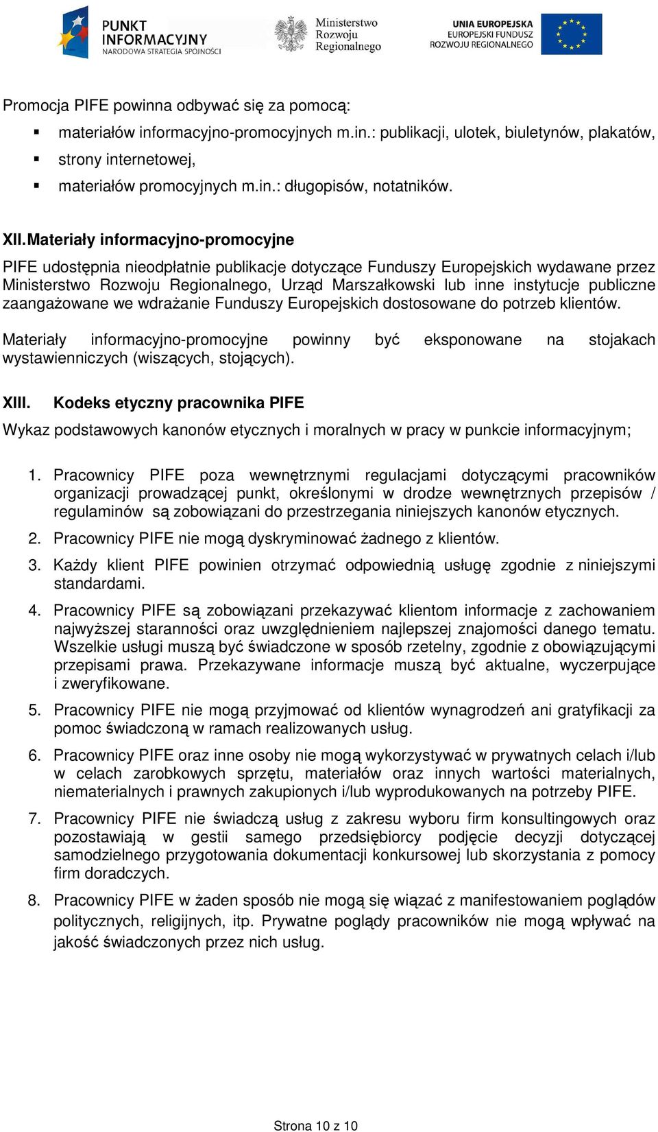 instytucje publiczne zaangaŝowane we wdraŝanie Funduszy Europejskich dostosowane do potrzeb klientów.