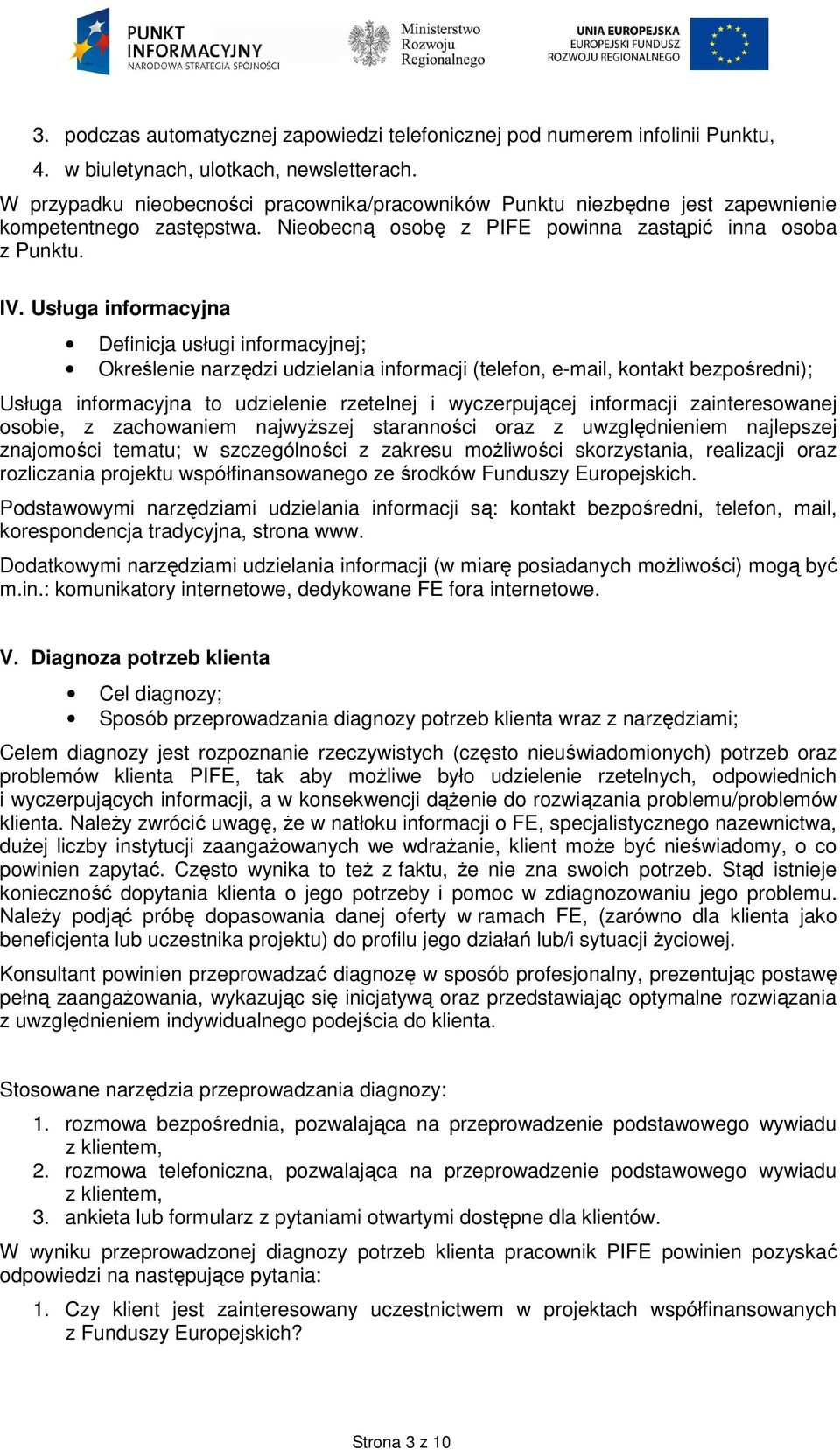 Usługa informacyjna Definicja usługi informacyjnej; Określenie narzędzi udzielania informacji (telefon, e-mail, kontakt bezpośredni); Usługa informacyjna to udzielenie rzetelnej i wyczerpującej