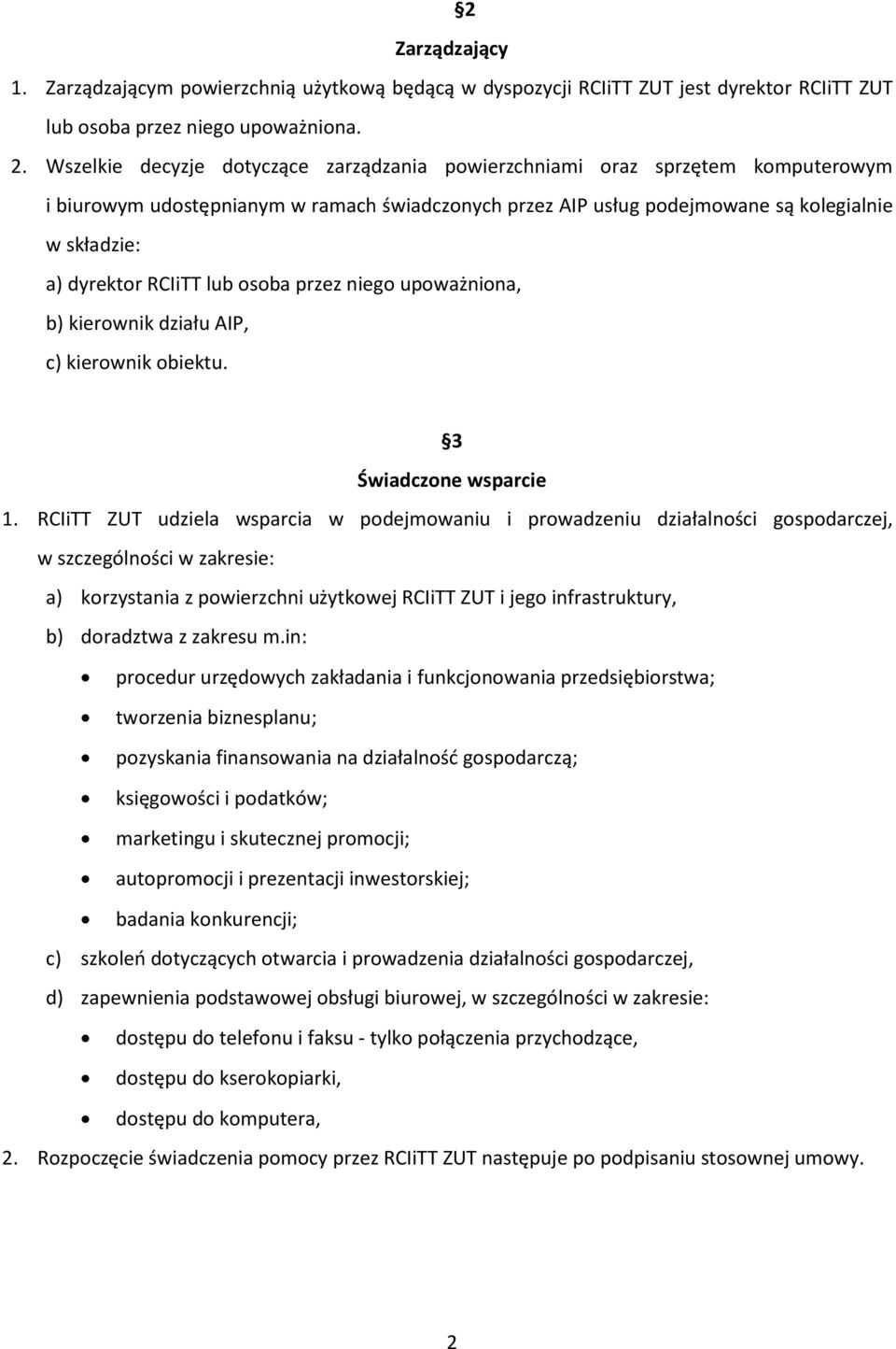 RCIiTT lub osoba przez niego upoważniona, b) kierownik działu AIP, c) kierownik obiektu. 3 Świadczone wsparcie 1.