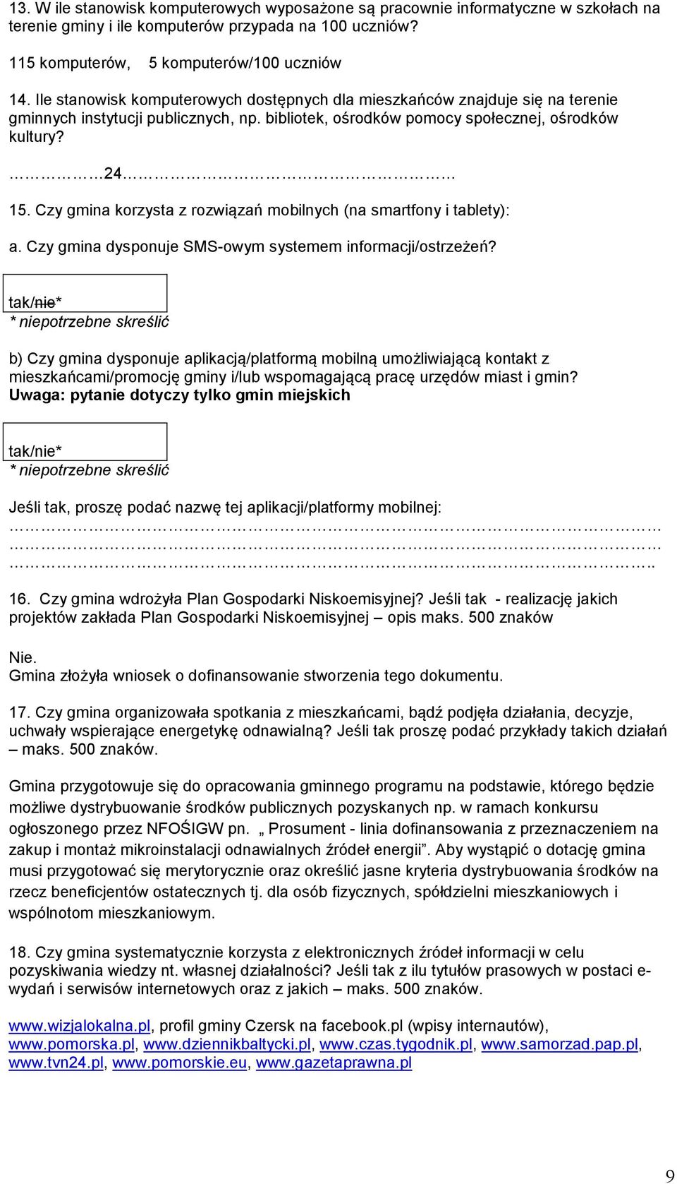 Czy gmina korzysta z rozwiązań mobilnych (na smartfony i tablety): a. Czy gmina dysponuje SMS-owym systemem informacji/ostrzeżeń?