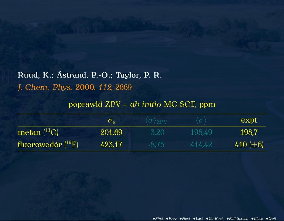 ppm σ e σ ZPV σ expt metan ( 13 C) 201,69-3,20