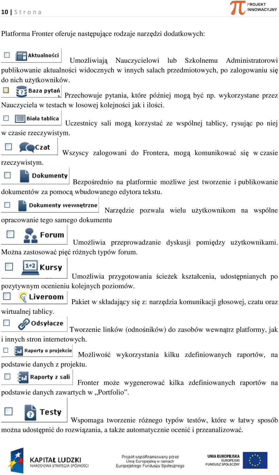 Uczestnicy sali mogą korzystać ze wspólnej tablicy, rysując po niej w czasie rzeczywistym.