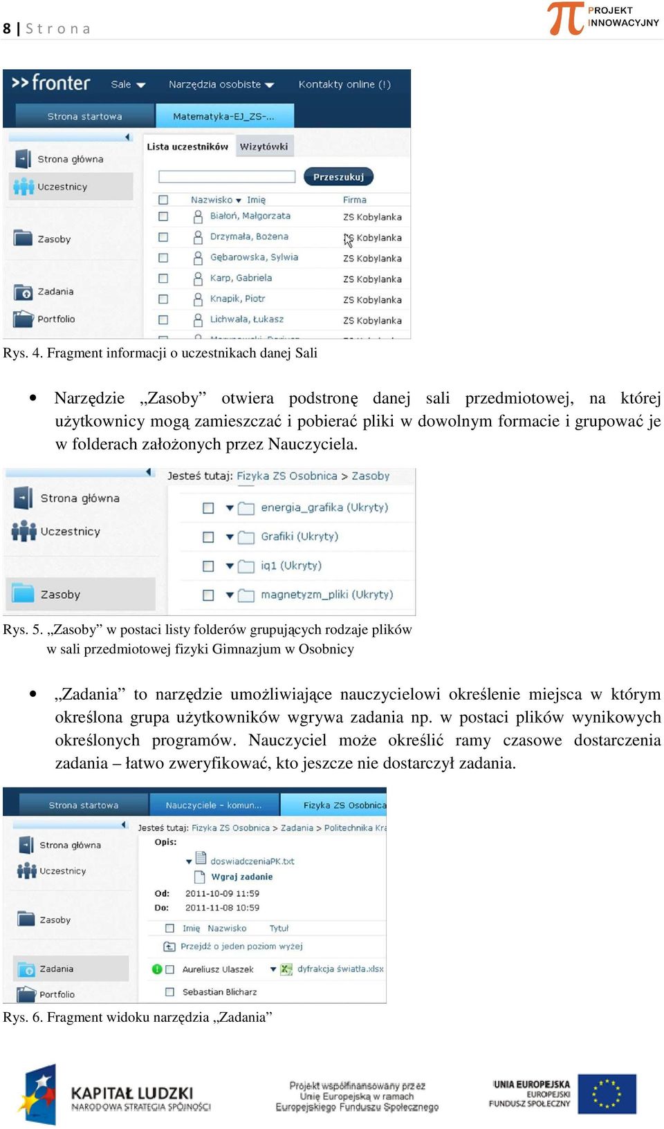 formacie i grupować je w folderach założonych przez Nauczyciela. Rys. 5.