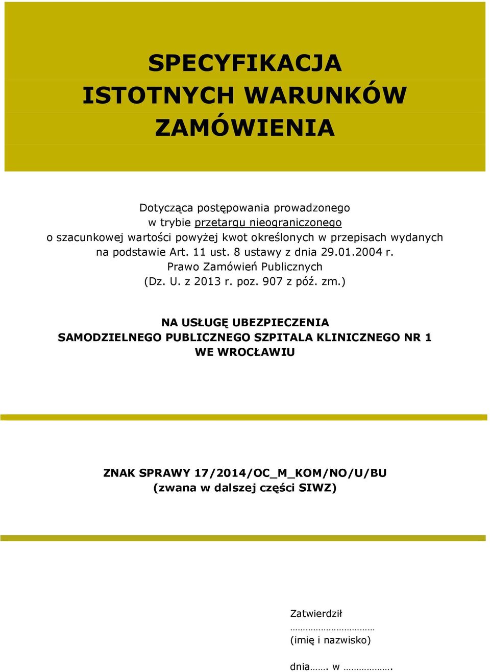 Prawo Zamówień Publicznych (Dz. U. z 2013 r. poz. 907 z póź. zm.