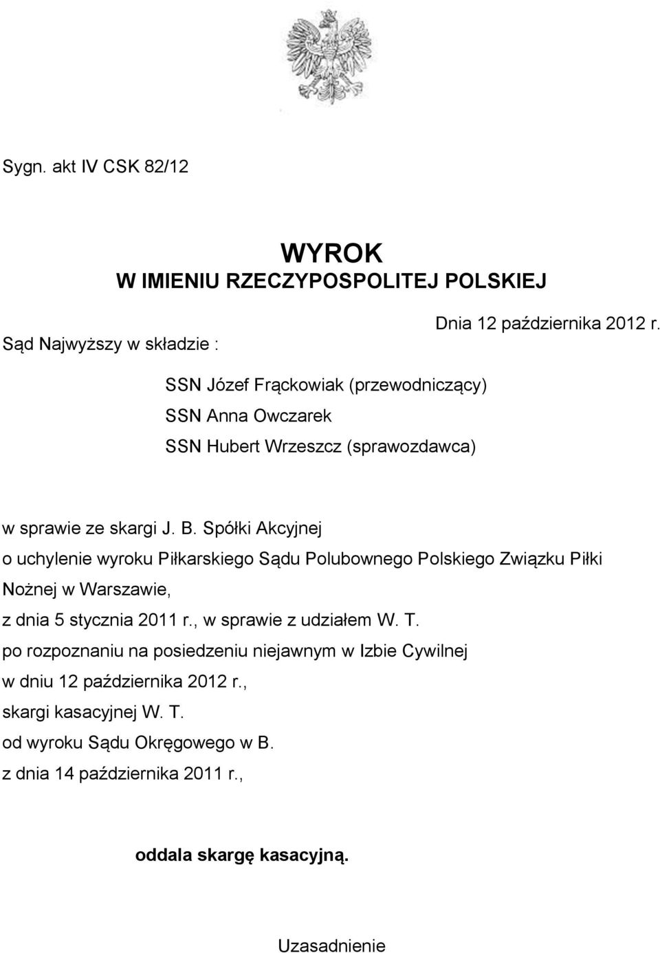 Spółki Akcyjnej o uchylenie wyroku Piłkarskiego Sądu Polubownego Polskiego Związku Piłki Nożnej w Warszawie, z dnia 5 stycznia 2011 r.