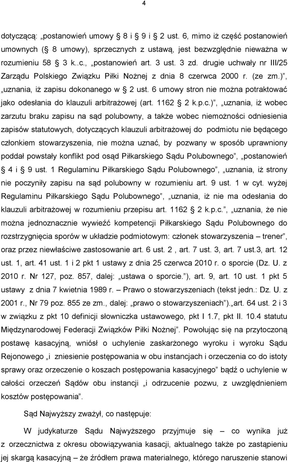 6 umowy stron nie można potraktować jako odesłania do klauzuli arbitrażowej (art. 1162 2 k.p.c.