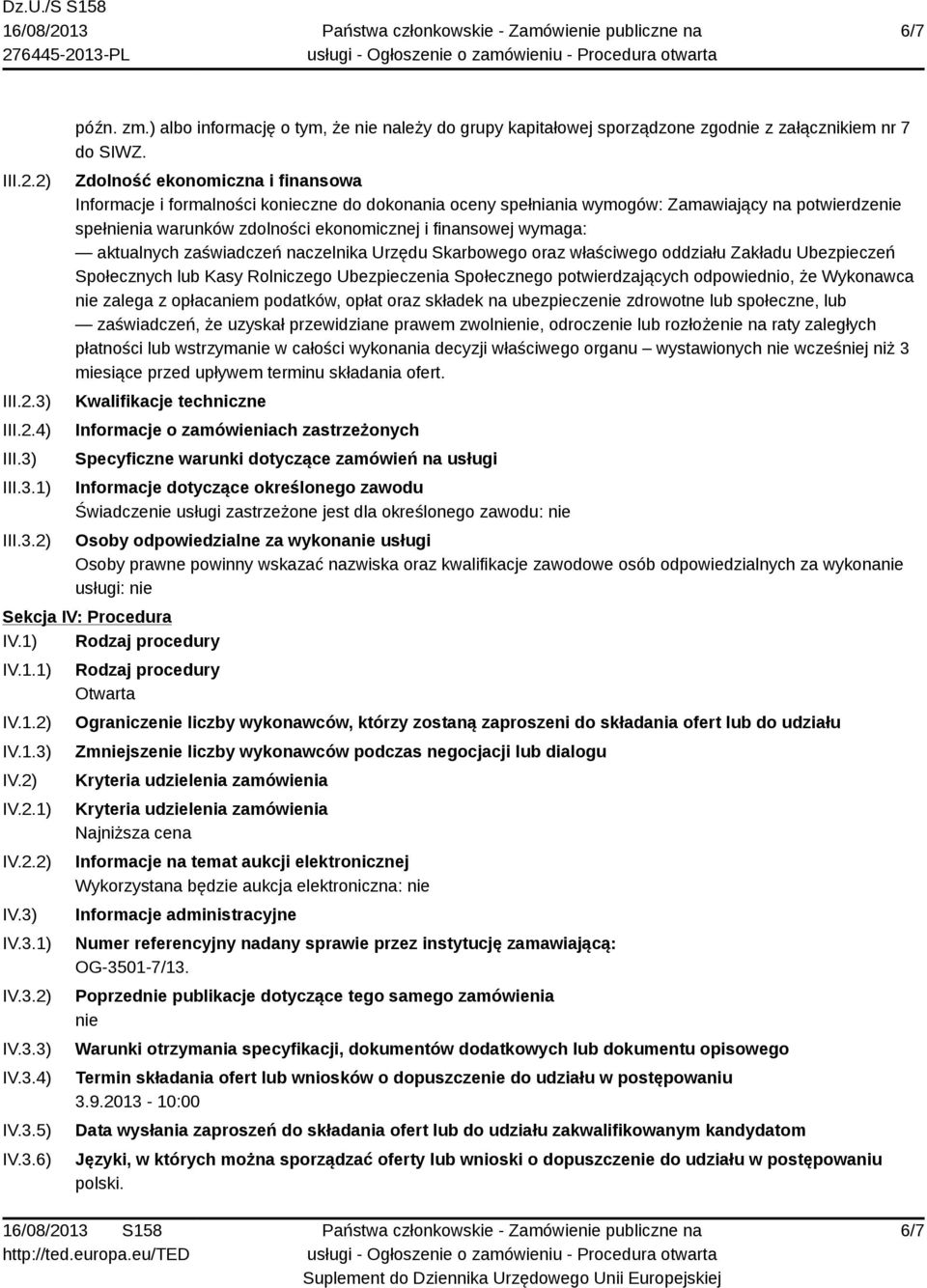 aktualnych zaświadczeń naczelnika Urzędu Skarbowego oraz właściwego oddziału Zakładu Ubezpieczeń Społecznych lub Kasy Rolniczego Ubezpieczenia Społecznego potwierdzających odpowiednio, że Wykonawca