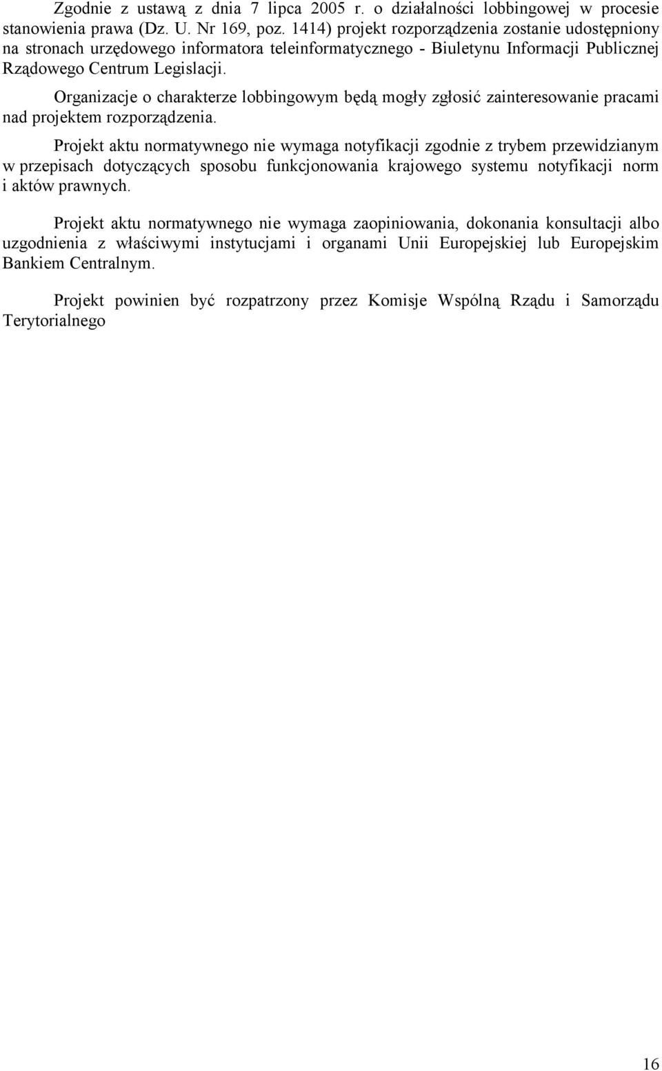 Organizacje o charakterze lobbingowym będą mogły zgłosić zainteresowanie pracami nad projektem rozporządzenia.