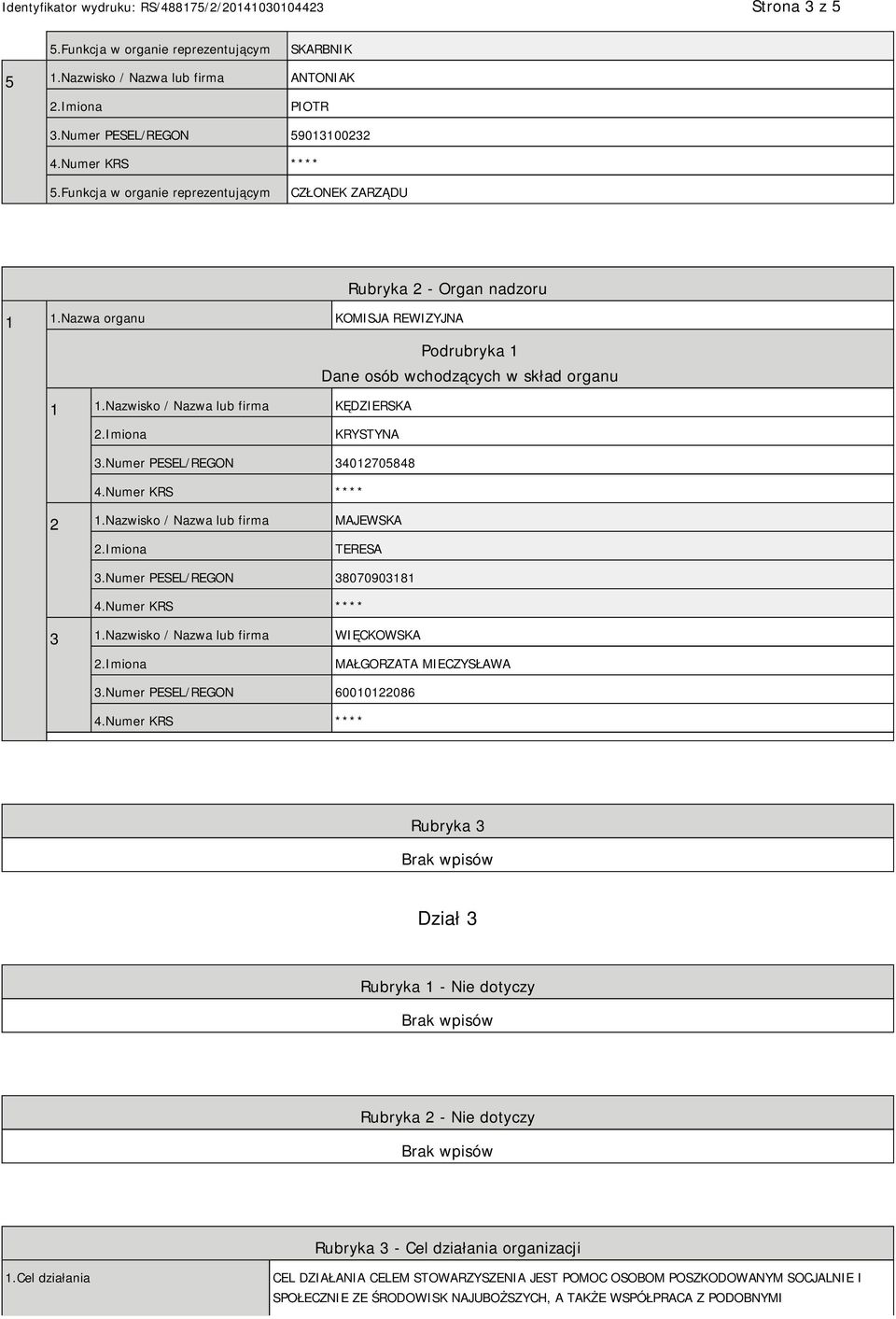 Nazwisko / Nazwa lub firma MAJEWSKA TERESA 3.Numer PESEL/REGON 38070903181 3 1.Nazwisko / Nazwa lub firma WIĘCKOWSKA MAŁGORZATA MIECZYSŁAWA 3.