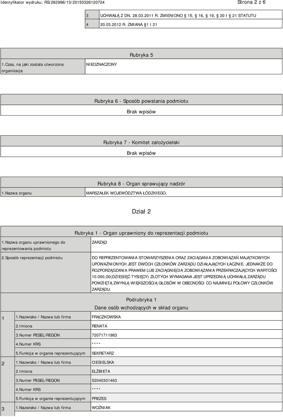 Nazwa organu MARSZAŁEK WOJEWÓDZTWA ŁÓDZKIEGO. Dział 2 Rubryka 1 - Organ uprawniony do reprezentacji podmiotu 1.Nazwa organu uprawnionego do reprezentowania podmiotu 2.