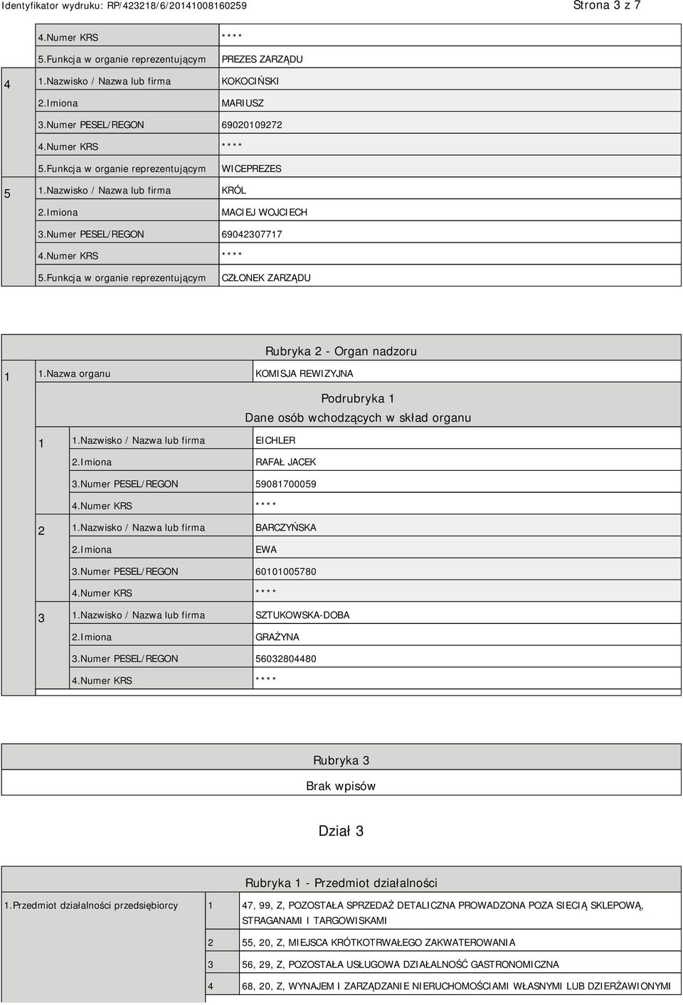 Nazwisko / Nazwa lub firma EICHLER RAFAŁ JACEK 3.Numer PESEL/REGON 59081700059 2 1.Nazwisko / Nazwa lub firma BARCZYŃSKA EWA 3.Numer PESEL/REGON 60101005780 3 1.