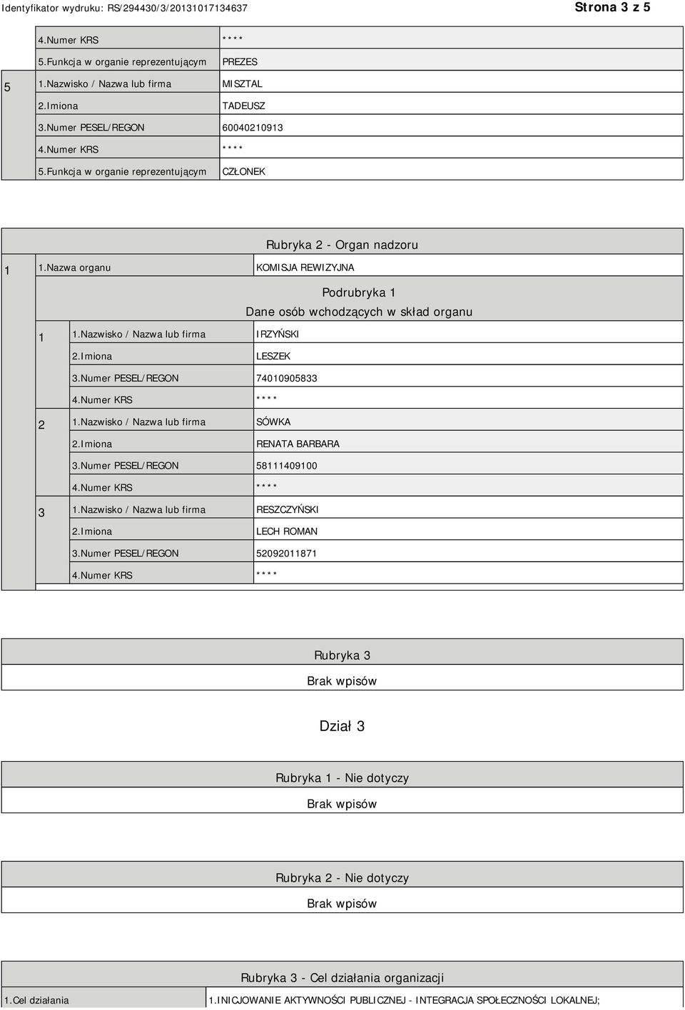 Nazwisko / Nazwa lub firma SÓWKA RENATA BARBARA 3.Numer PESEL/REGON 58111409100 3 1.Nazwisko / Nazwa lub firma RESZCZYŃSKI LECH ROMAN 3.