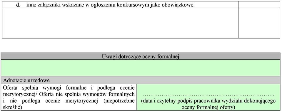 podlega ocenie merytorycznej/ Oferta nie spełnia wymogów formalnych i nie podlega ocenie