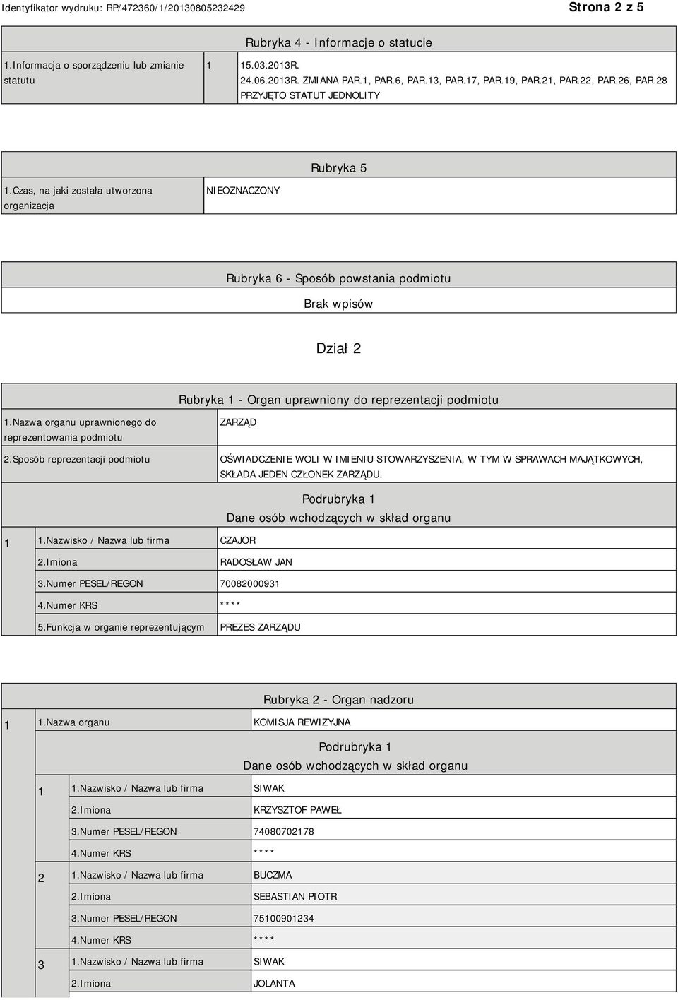 Czas, na jaki została utworzona organizacja NIEOZNACZONY Rubryka 6 - Sposób powstania podmiotu Dział 2 Rubryka 1 - Organ uprawniony do reprezentacji podmiotu 1.